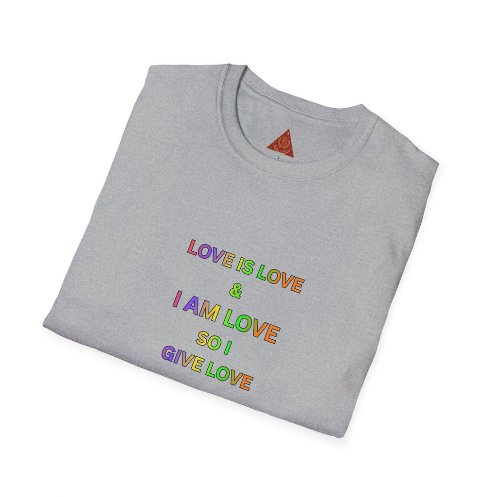 Trono Supremo | Contemporary  |  Love Is Love Tee — "I Am Love So I Give Love" Rainbow Pride T-Shirt