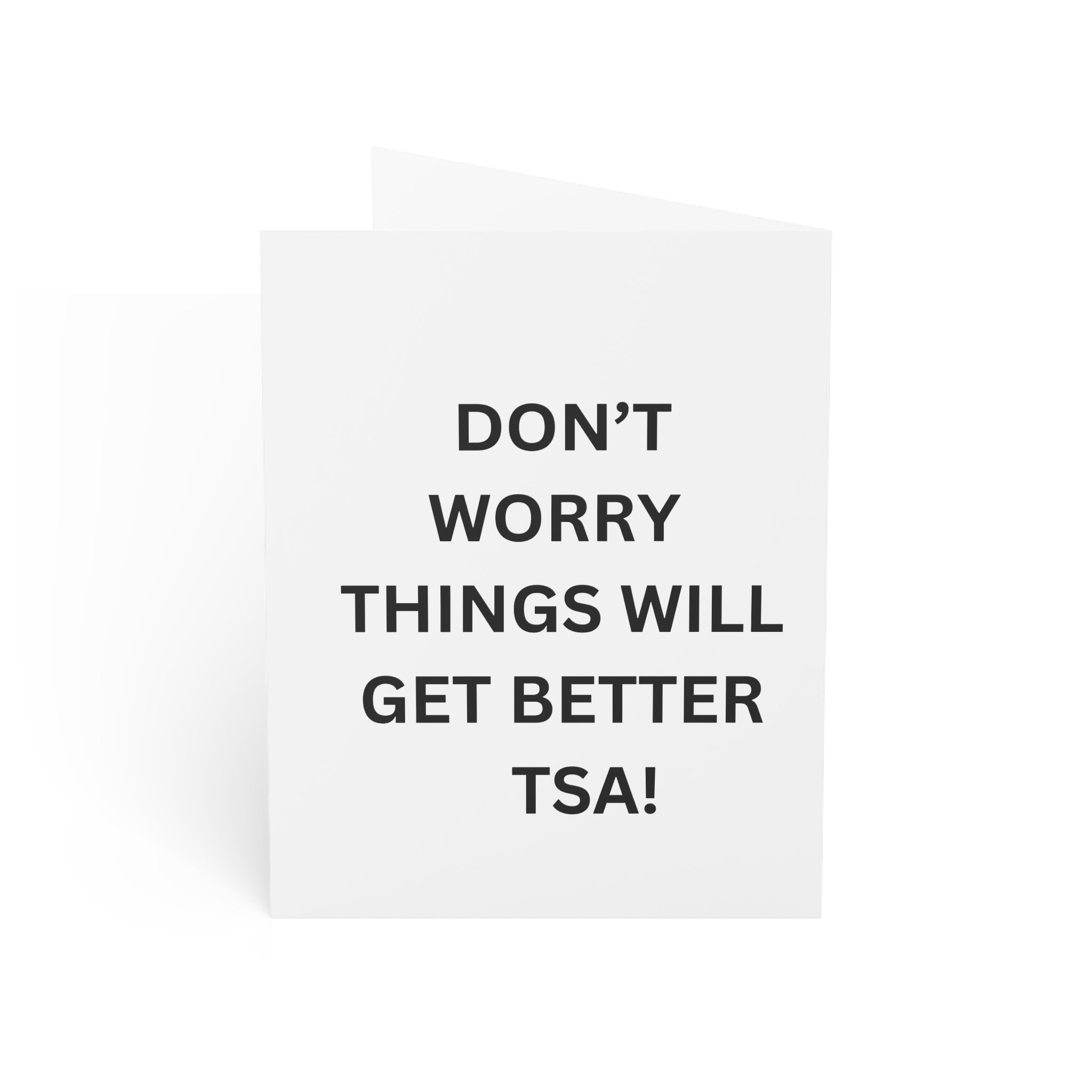 Trono Supremo |  Contemporary  |  Greeting Card — “Don’t Worry Things Will Get Better TSA!” Minimal Encouragement Card