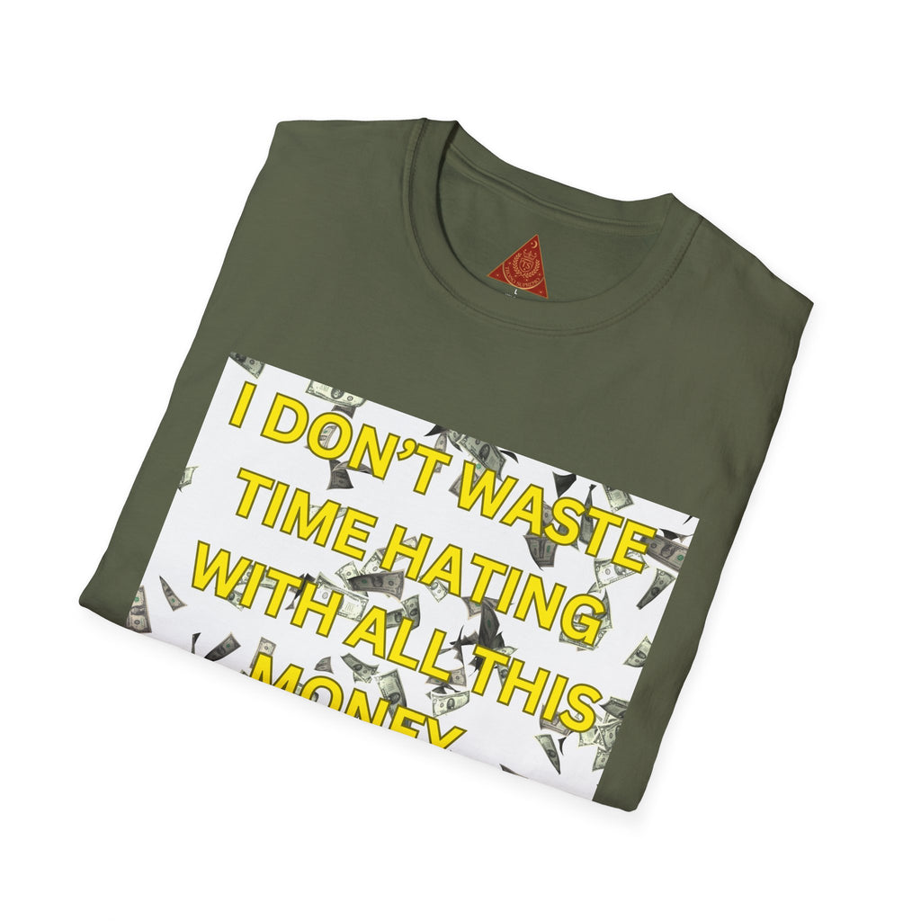 Trono Supremo  |  Contemporary  |  Money-Minded Graphic T-Shirt — "I Don't Waste Time Hating With All This Money I'm Making"