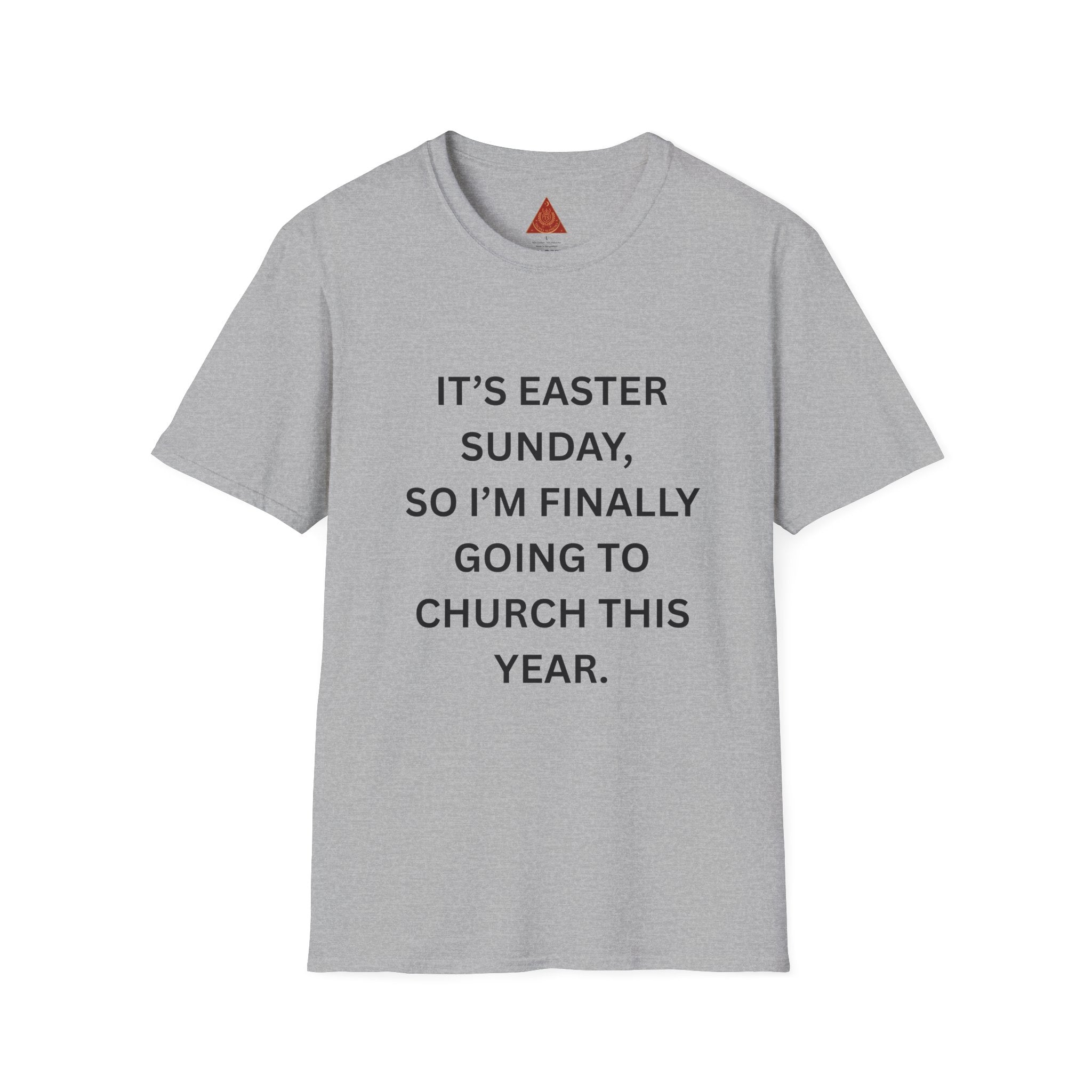 Trono Supremo |  Contemporary  |  Easter Sunday Tee — "It’s Easter Sunday, So I’m Finally Going to Church This Year."
