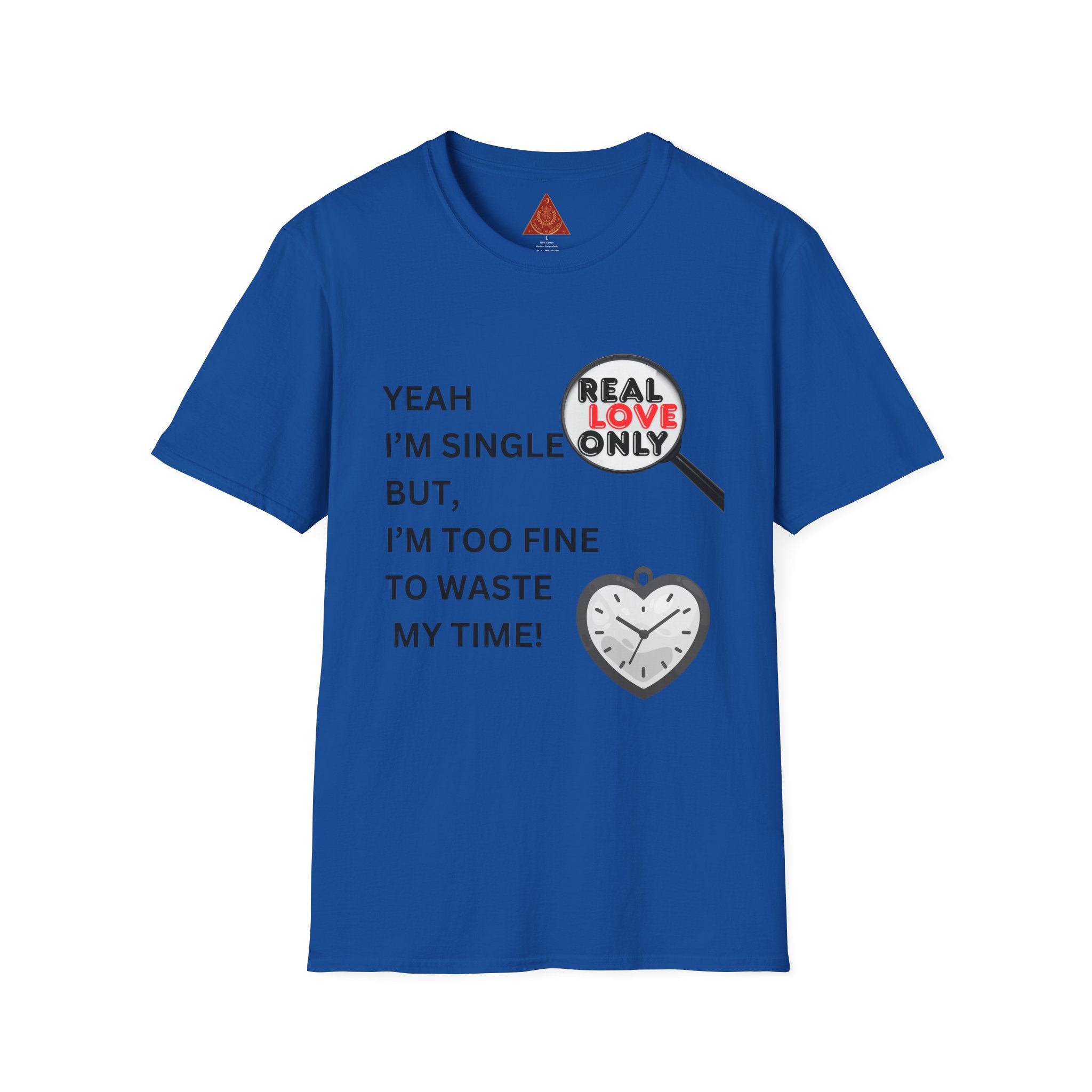 Trono Supremo |  Contemporary | Single & Savvy T‑Shirt — "Yeah I'm Single But I'm Too Fine To Waste My Time"