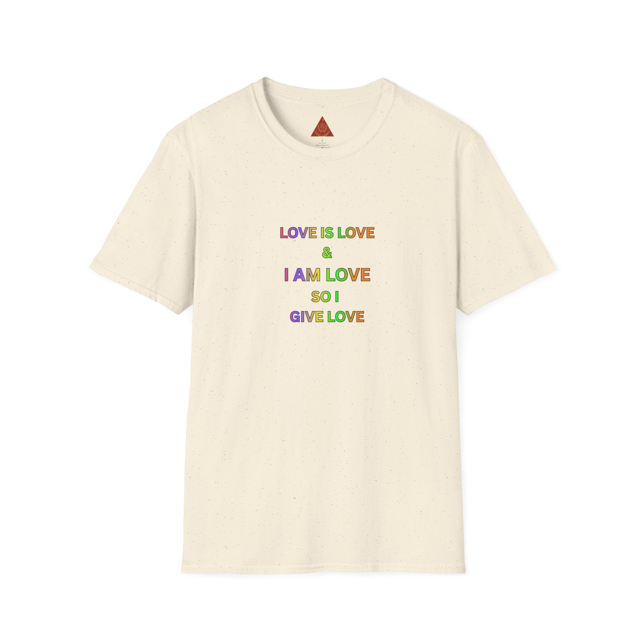 Trono Supremo | Contemporary  |  Love Is Love Tee — "I Am Love So I Give Love" Rainbow Pride T-Shirt