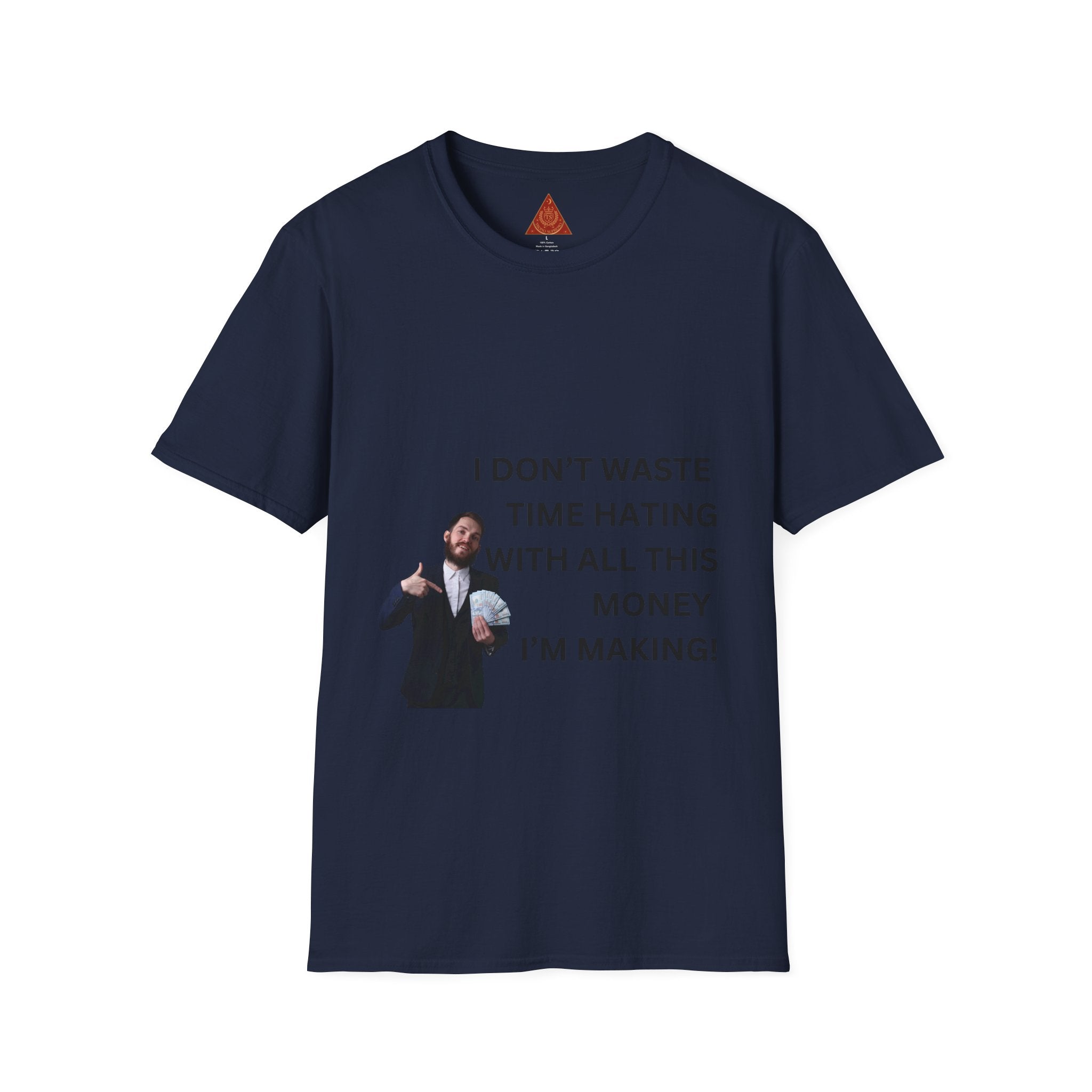 Trono Supremo  |  Contemporary  |  Money-Making Tee — "I Don't Waste Time Hating With All This Money I'm Making!"