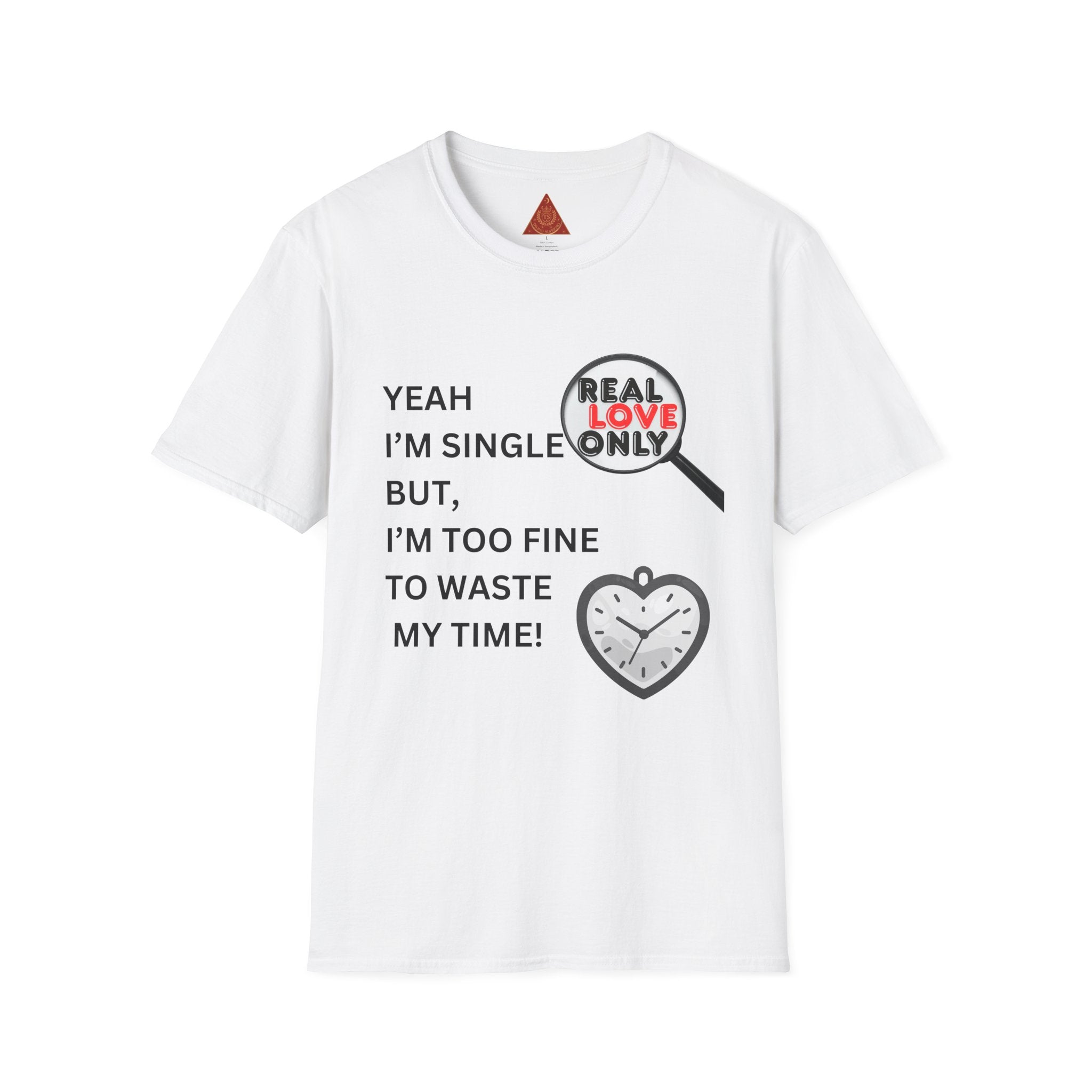 Trono Supremo |  Contemporary | Single & Savvy T‑Shirt — "Yeah I'm Single But I'm Too Fine To Waste My Time"
