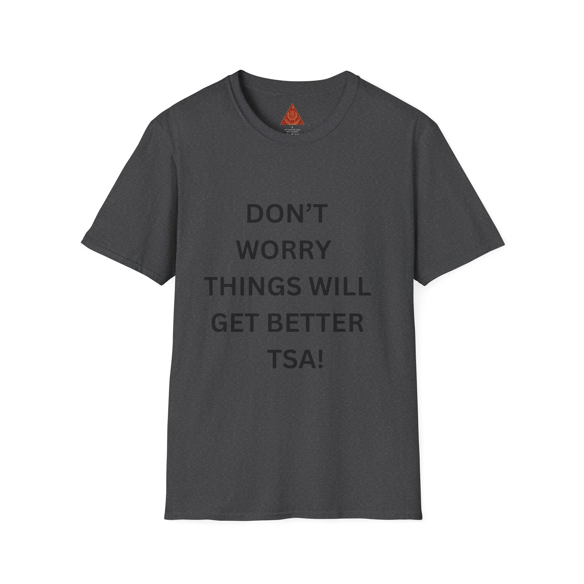 Trono Supremo  |  Contemporary  |  Don't Worry Things Will Get Better TSA! T-Shirt — Funny Motivational Travel Tee