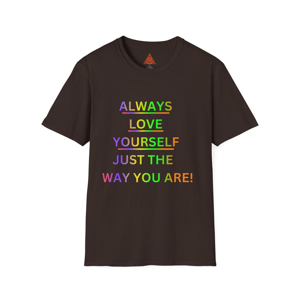 Trono Supremo |  Contemporary  | Inspirational Pride T-Shirt — "Always Love Yourself Just The Way You Are"