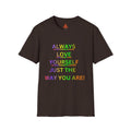 Trono Supremo |  Contemporary  | Inspirational Pride T-Shirt — "Always Love Yourself Just The Way You Are"