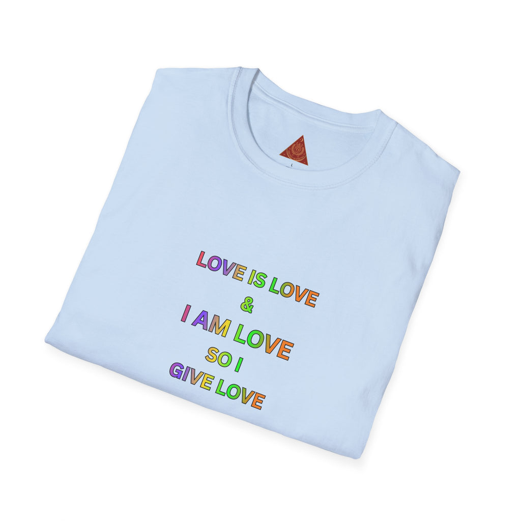 Trono Supremo | Contemporary  |  Love Is Love Tee — "I Am Love So I Give Love" Rainbow Pride T-Shirt