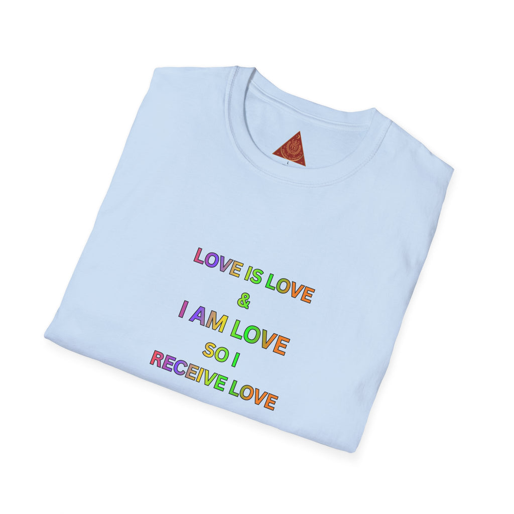 Trono Supremo  |  Contemporary  |  Love Is Love Affirmation T-Shirt — "Love Is Love / I Am Love So I Receive Love" Pride Tee
