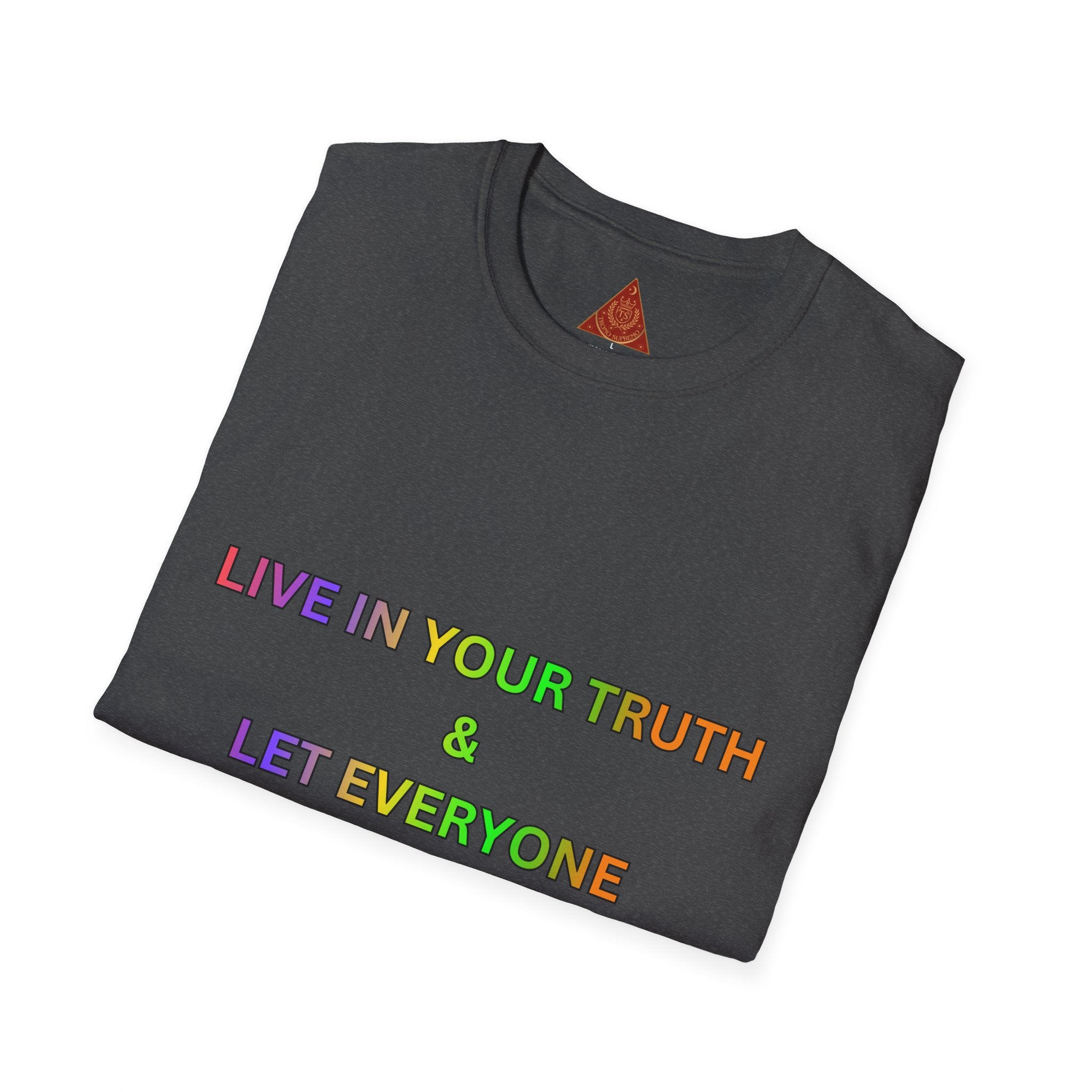 Trono Supremo  |  Contemporary  |  T-Shirt — "Live in Your Truth & Let Everyone Live in Their Truth" Rainbow Pride Tee