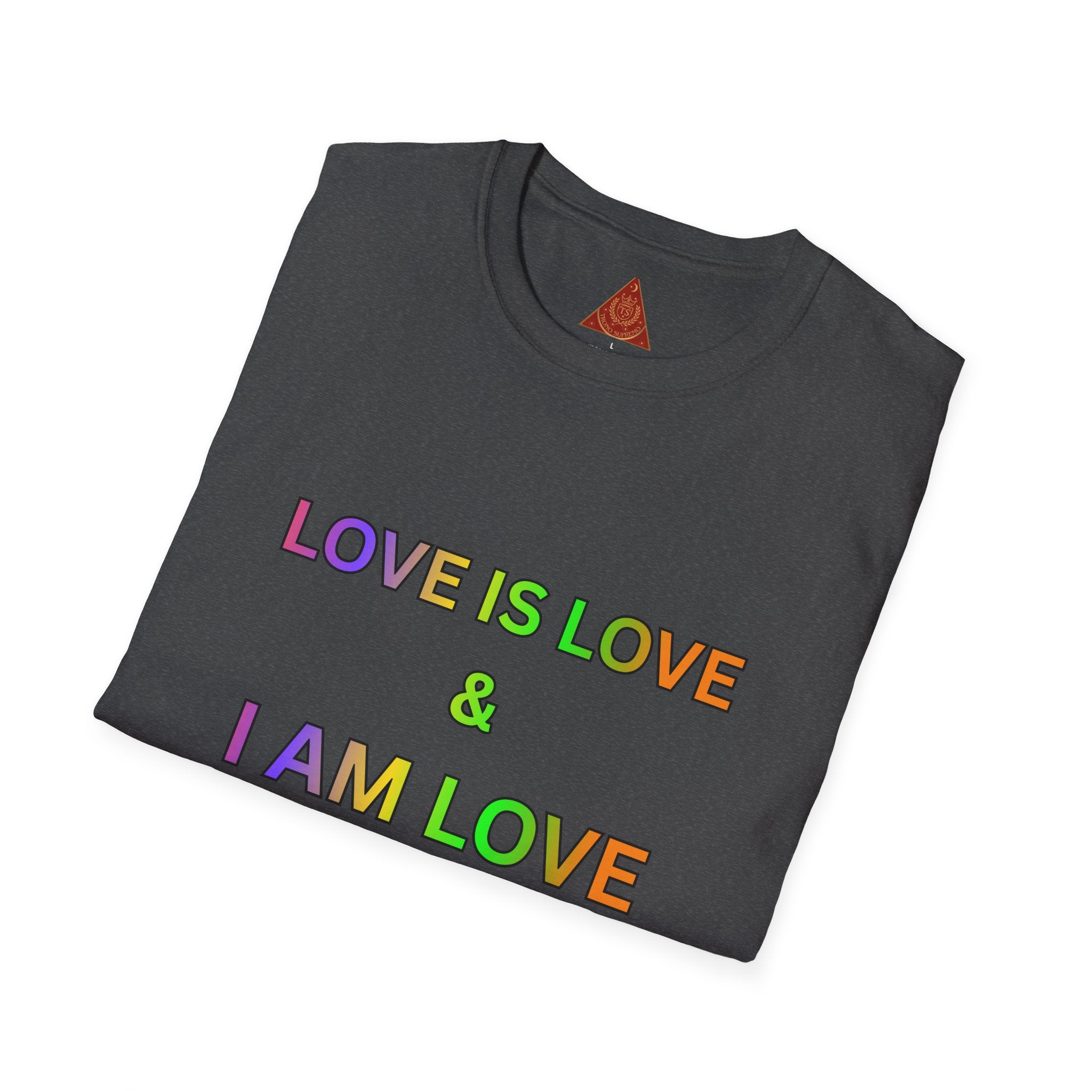 Trono Supremo | Contemporary  |  Love Is Love T-Shirt — "I Am Love So I Attract Love" Rainbow Affirmation Tee