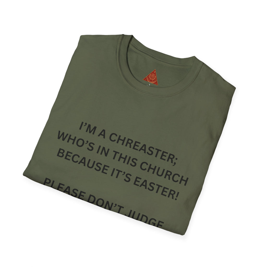 Trono Supremo |  Contemporary  | Easter Church Shirt — “I’m a Chreaster; Who’s in This Church Because It’s Easter!” Tee
