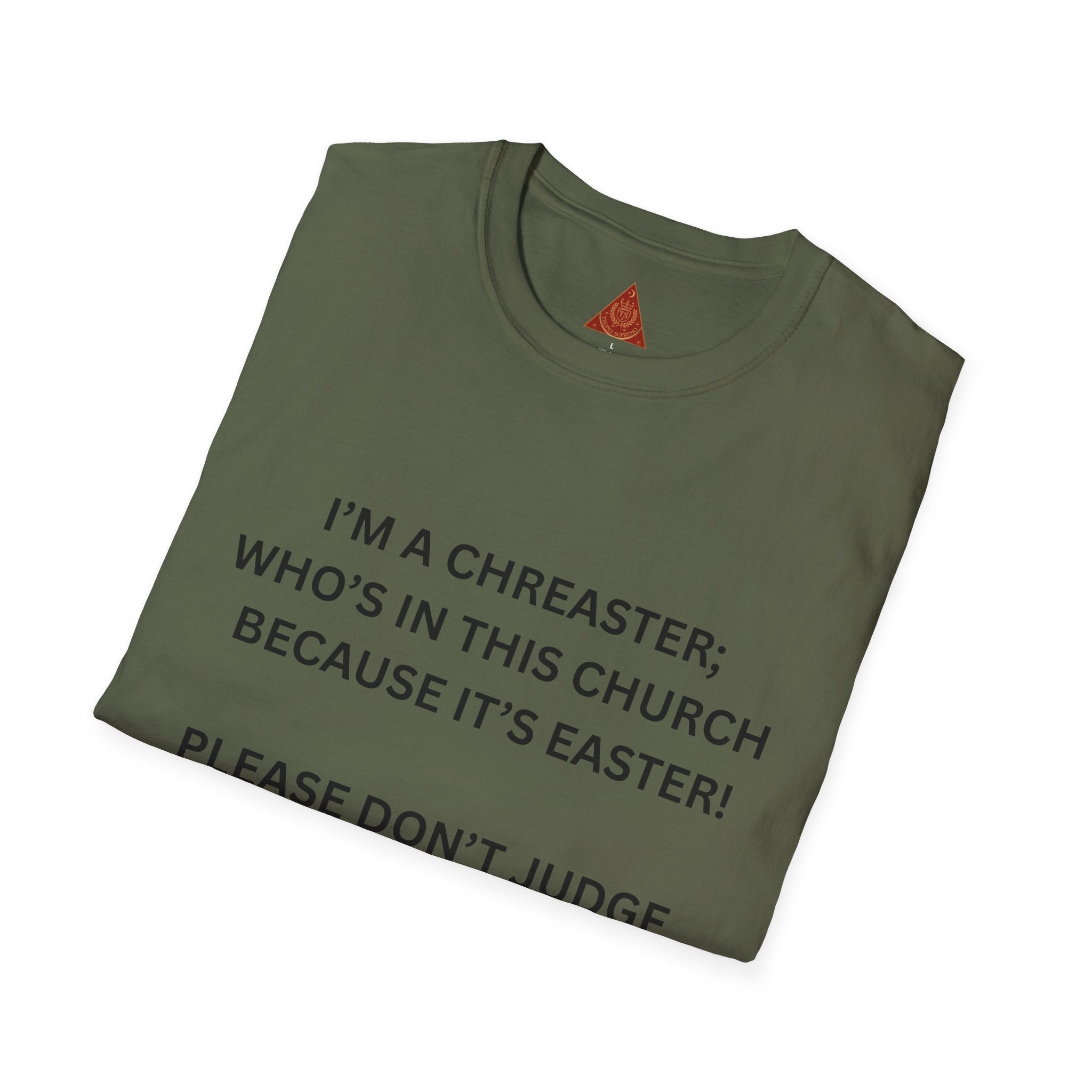Trono Supremo |  Contemporary  | Easter Church Shirt — “I’m a Chreaster; Who’s in This Church Because It’s Easter!” Tee
