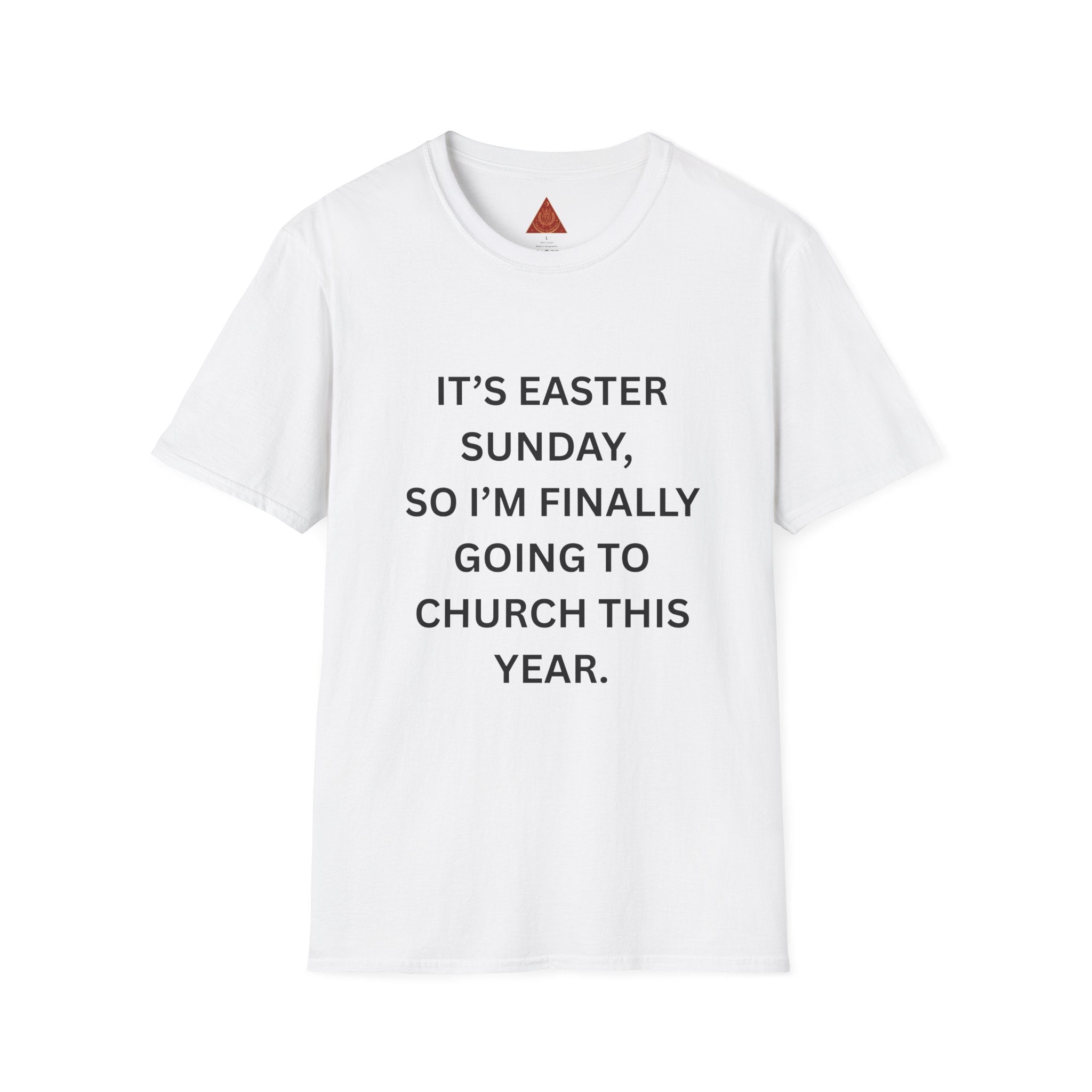 Trono Supremo |  Contemporary  |  Easter Sunday Tee — "It’s Easter Sunday, So I’m Finally Going to Church This Year."