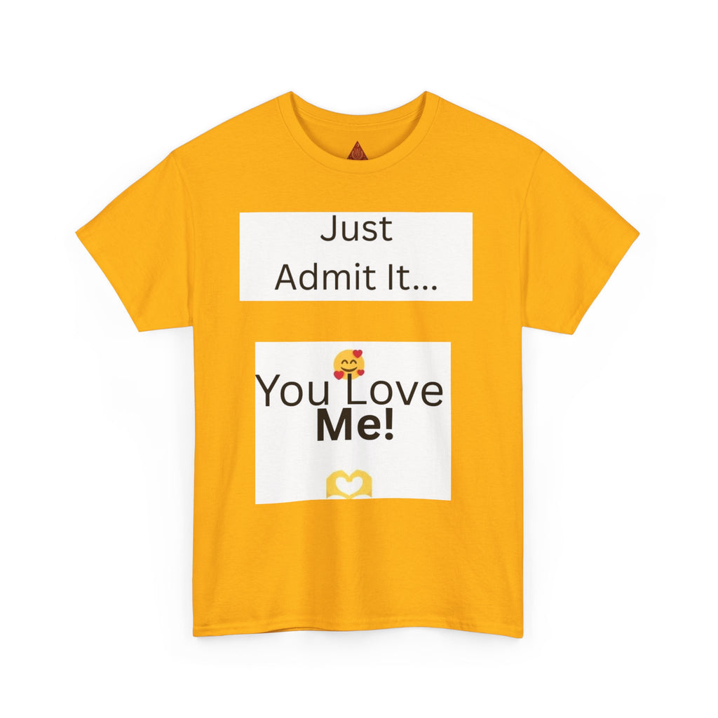 Trono Supremo Contemporary | You Love Me Tee — "Just Admit It... You Love Me!" Romantic Graphic T-Shirt