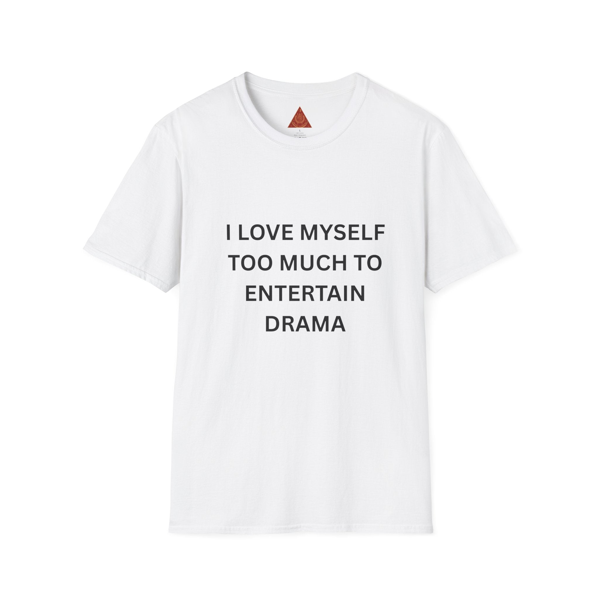 Trono Supremo | Contemporary  |  I Love Myself Too Much To Entertain Drama T-Shirt — Self-Love Statement Tee