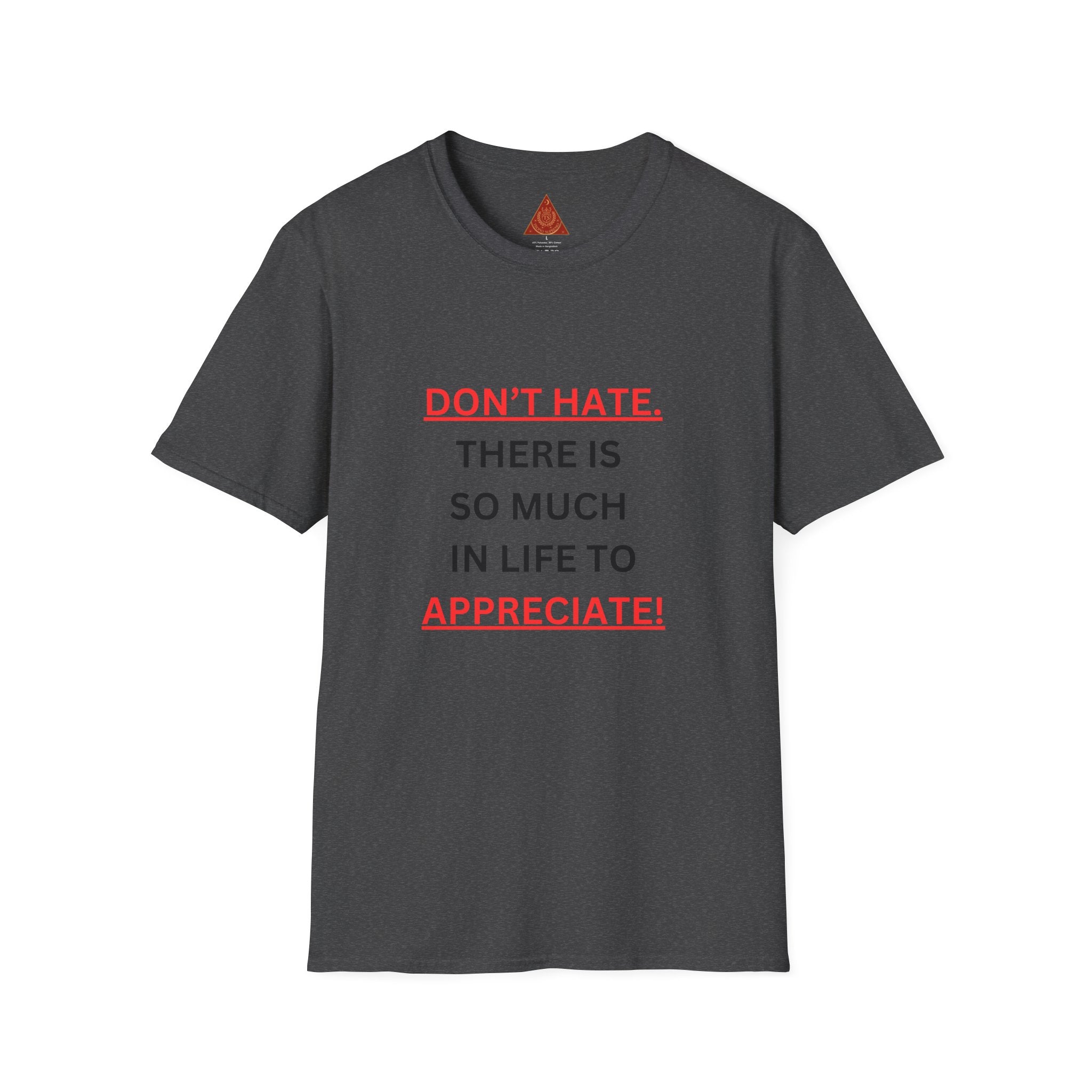 Trono Supremo  |  Contemporary  |  Positive Message T-Shirt — “Don’t Hate. There Is So Much In Life To Appreciate!” Motivational Graphic Tee
