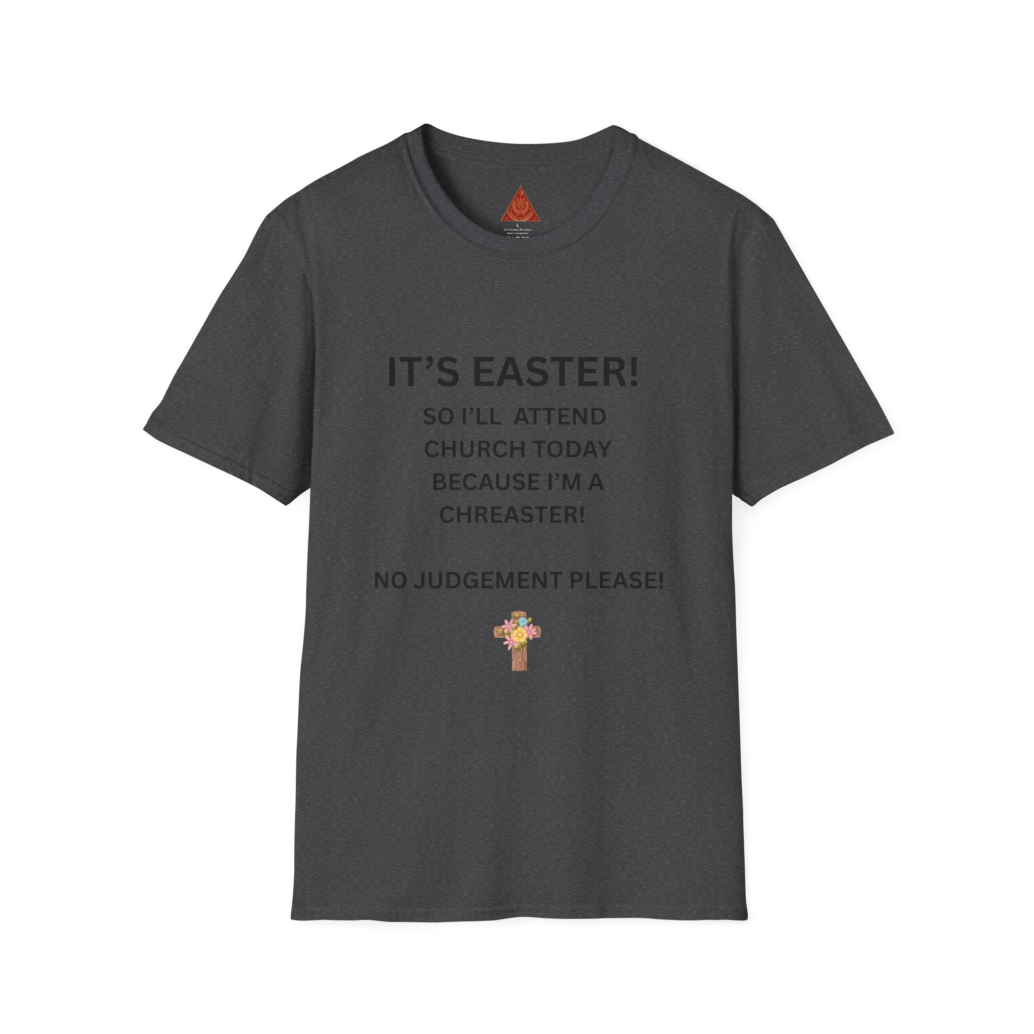 Trono Supremo |  Contemporary  | Easter Church Shirt — "It’s Easter! So I’ll Attend Church Today Because I’m a Chreaster! No Judgement Please!"