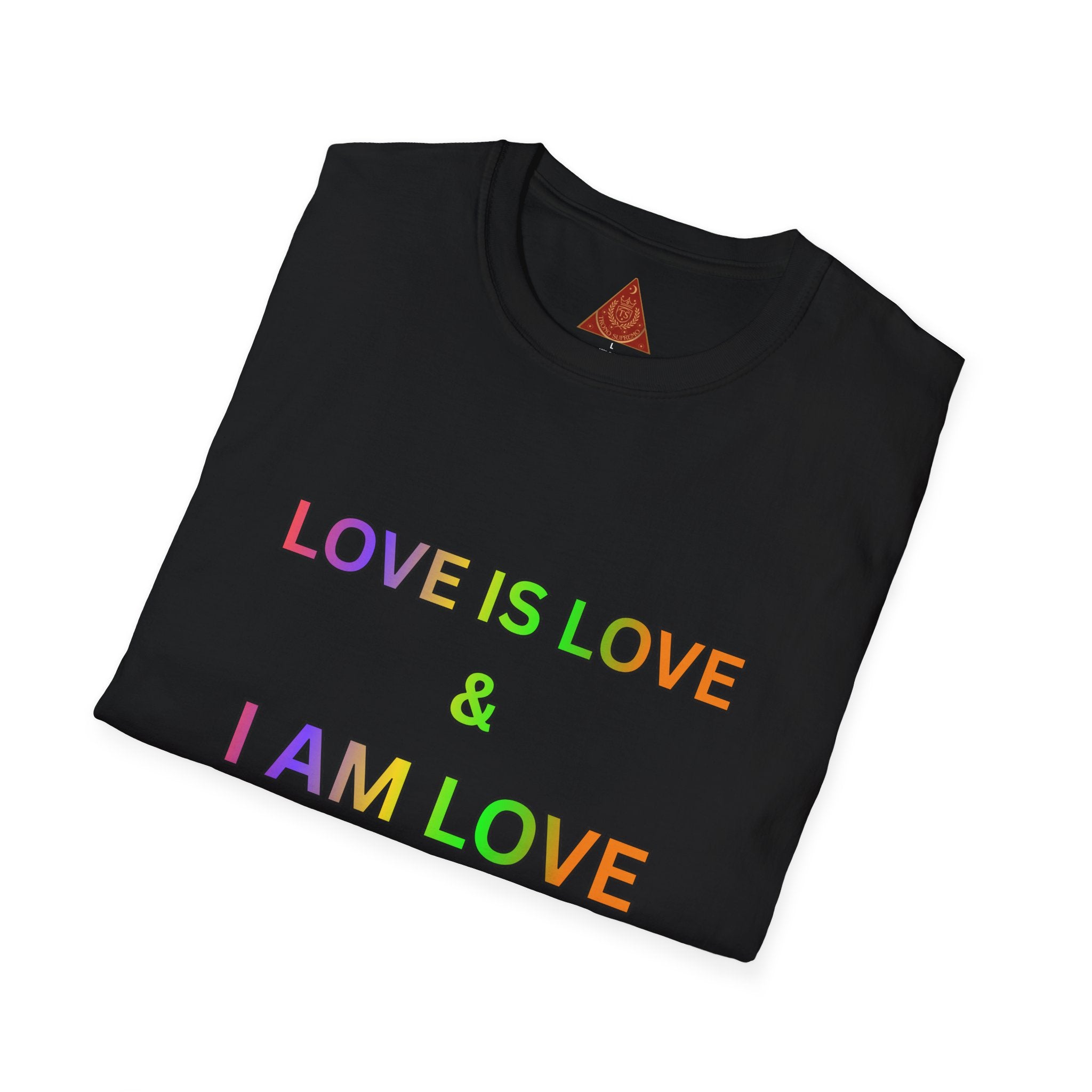 Trono Supremo | Contemporary  |  Love Is Love T-Shirt — Rainbow Positive Affirmation Tee