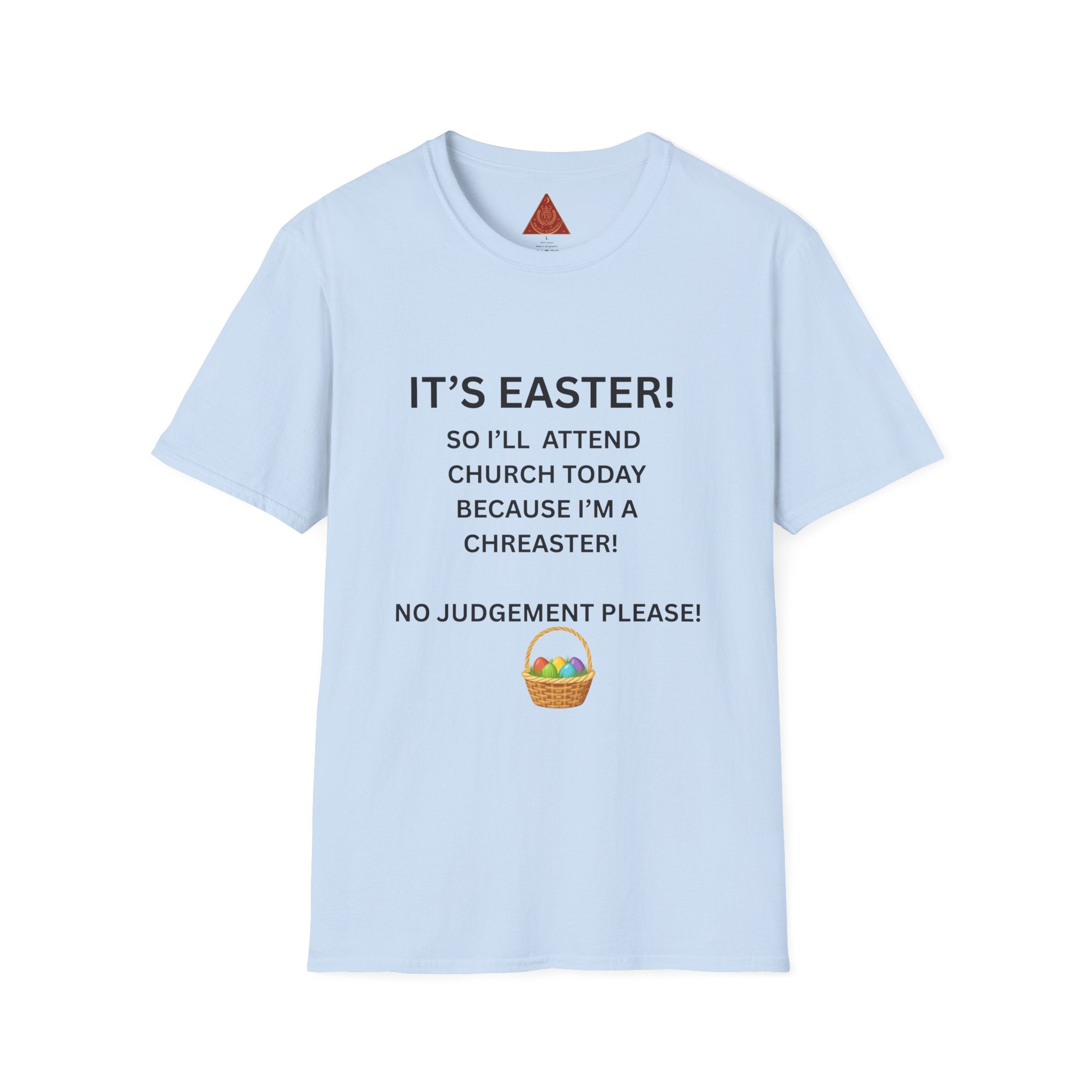 Trono Supremo |  Contemporary  | Easter Church Humor T-Shirt — "It’s Easter! So I’ll Attend Church Today Because I’m A Chreaster!"