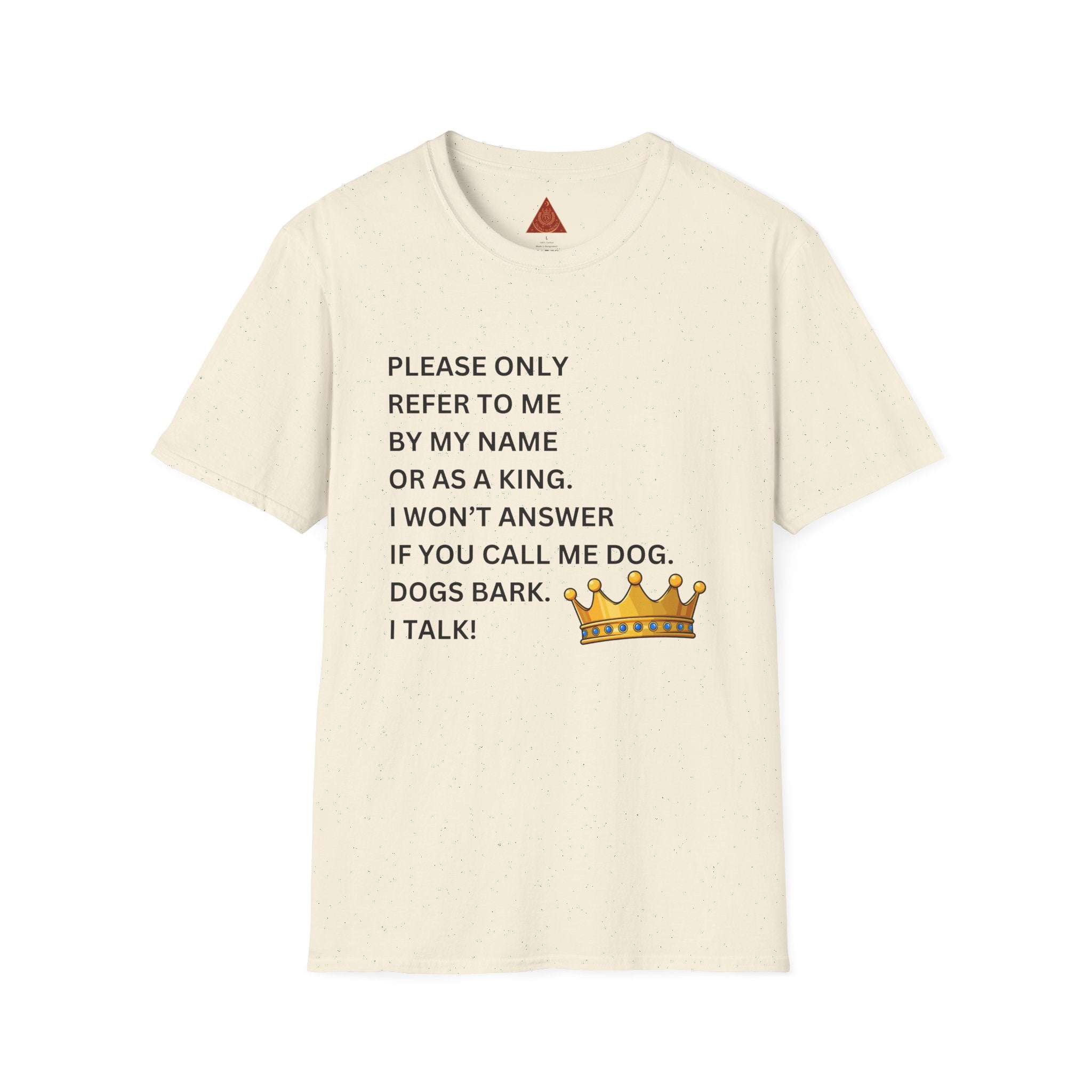 Trono Supremo | Contemporary |  King Quote T‑Shirt – "Please Only Refer To Me By My Name Or As A King" Crown Tee