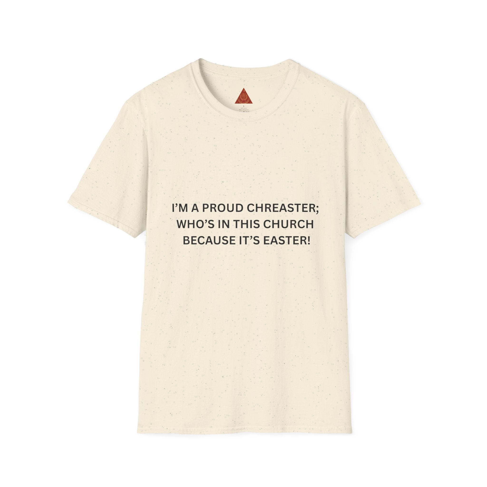 Trono Supremo |  Contemporary  | Easter Church T-Shirt — "I'm a Proud Chreaster; Who's in This Church Because It's Easter!"