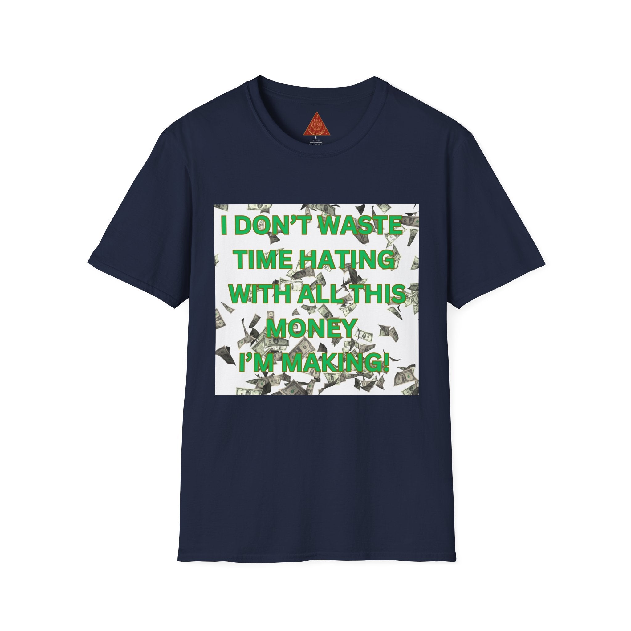 Trono Supremo  |  Contemporary  |  Money-Making Motivational T-Shirt — "I Don't Waste Time Hating, I'm Making Money"