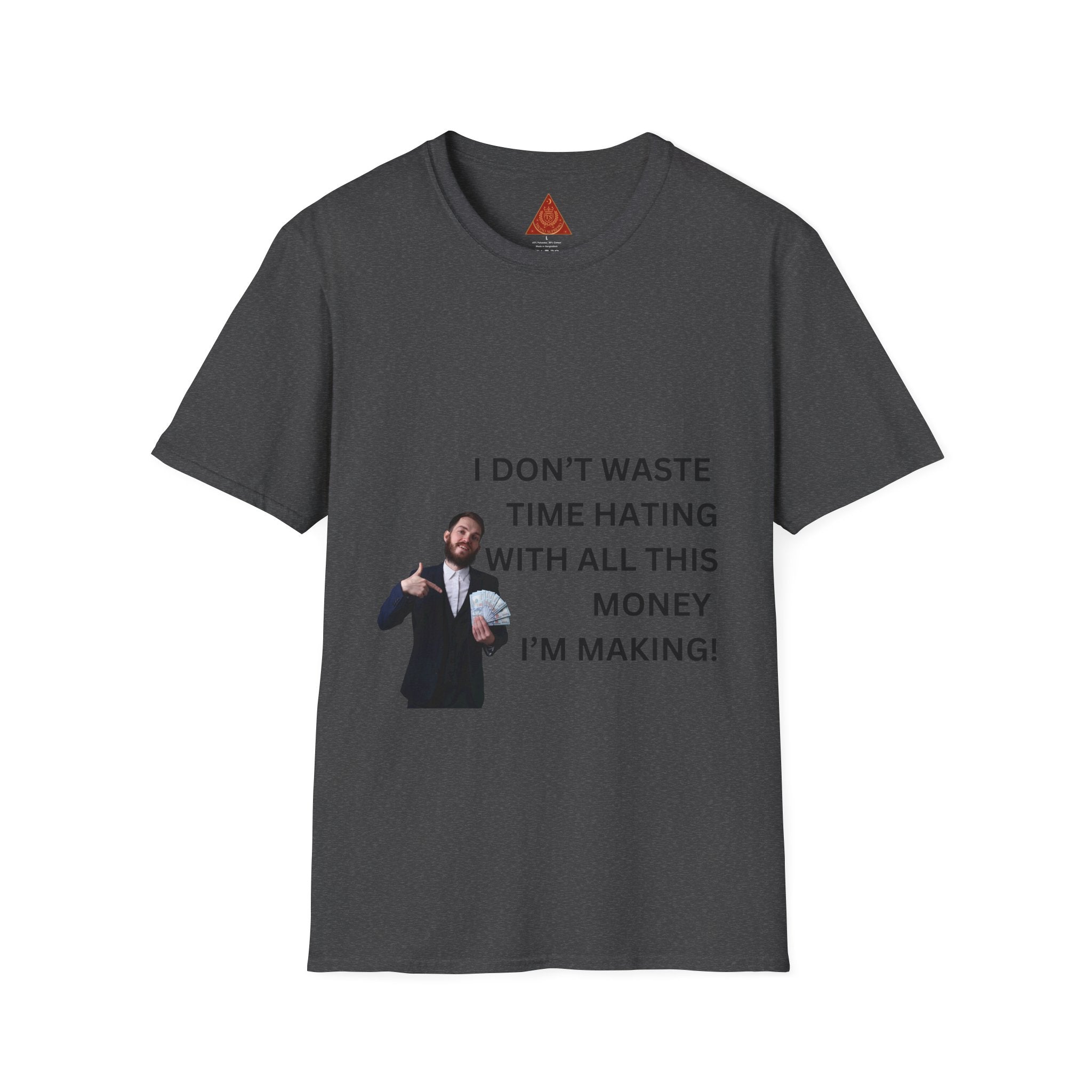 Trono Supremo  |  Contemporary  |  Money-Making Tee — "I Don't Waste Time Hating With All This Money I'm Making!"