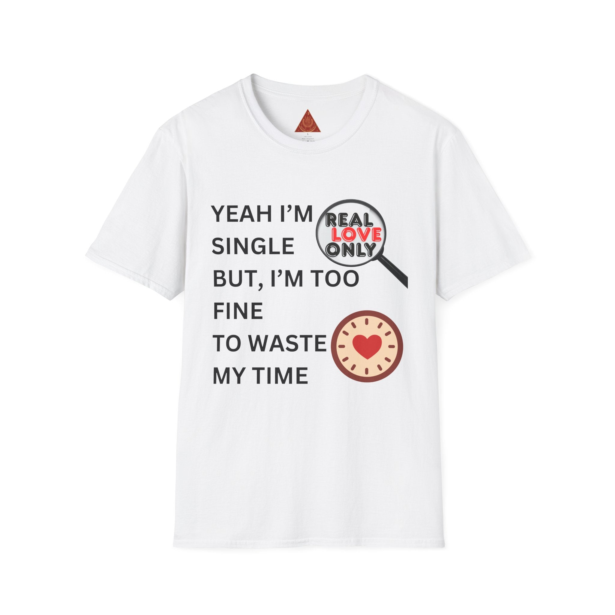 Trono Supremo |  Contemporary | Single and Selective T-Shirt – “Yeah I’m Single but I’m Too Fine to Waste My Time” Graphic Tee