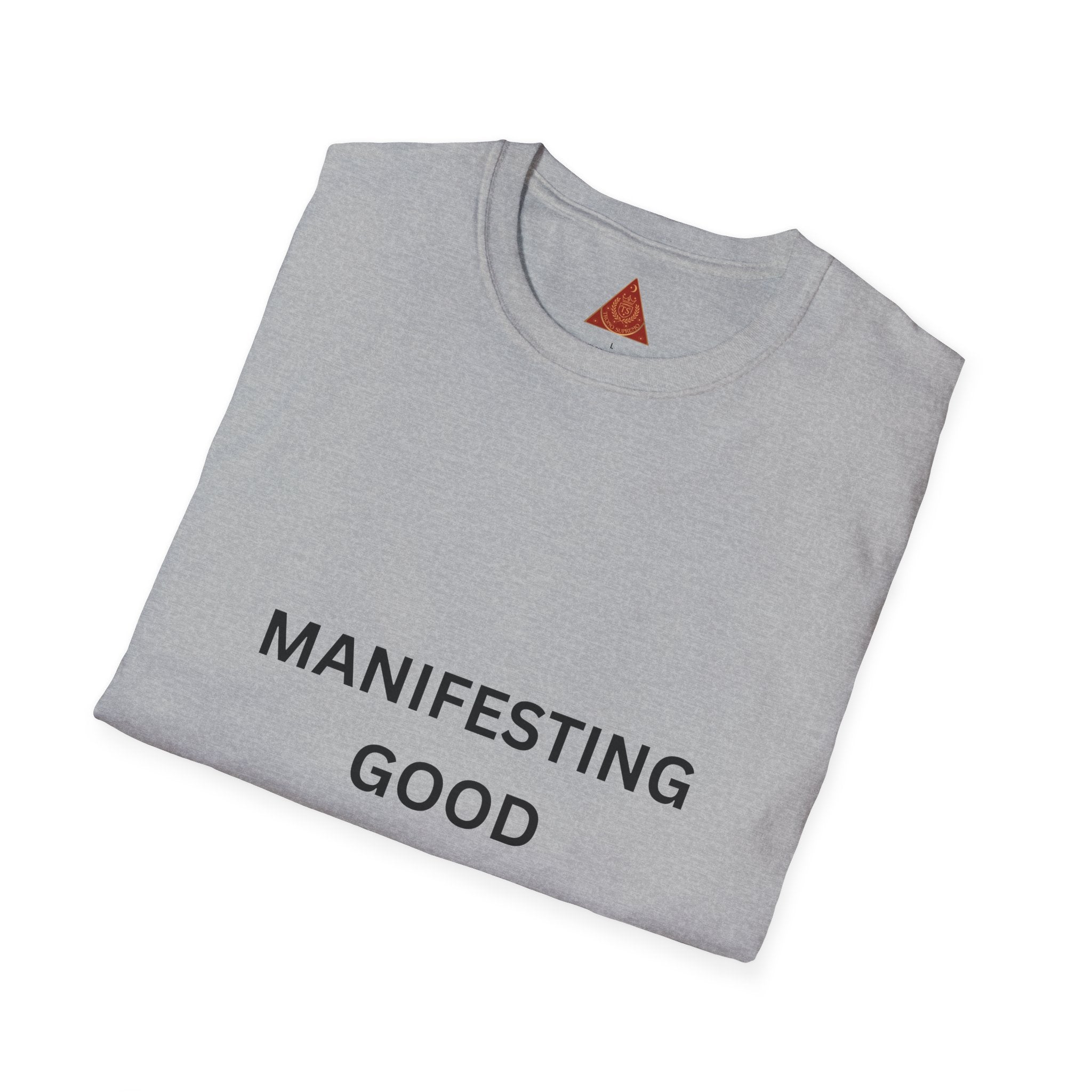 Trono Supremo }  Contemporary | Manifesting Good Things T-Shirt — Positive Affirmation Tee