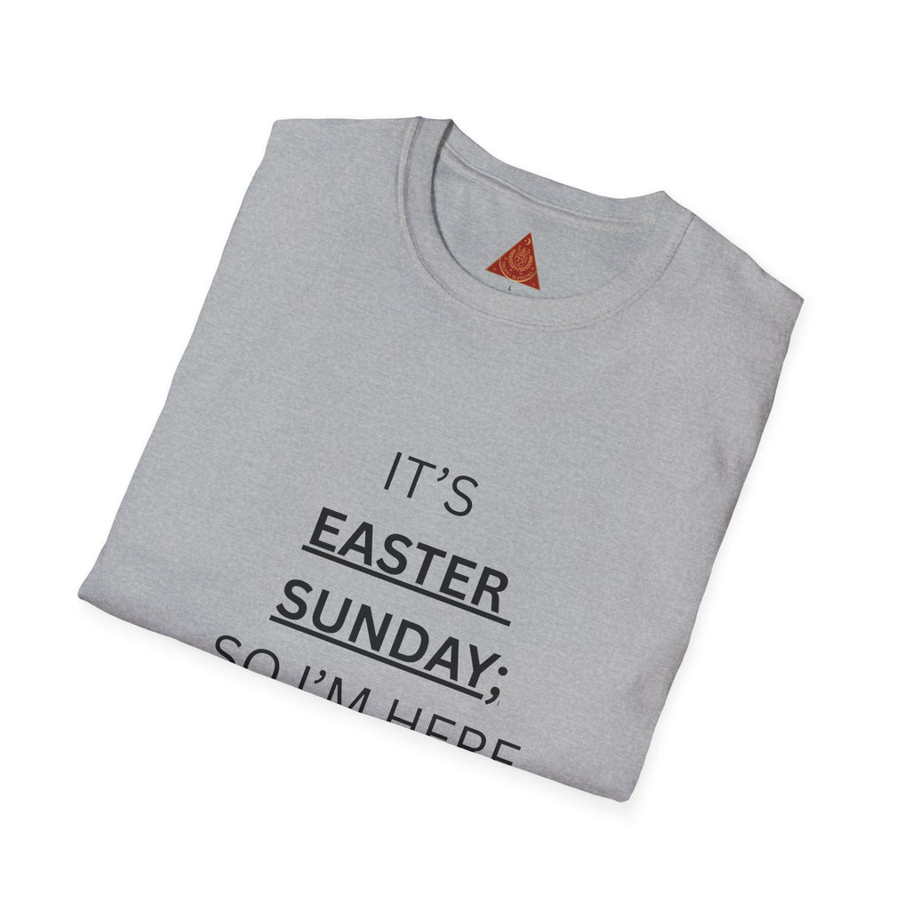 Trono Supremo |  Contemporary  |  Easter Sunday T-Shirt — "It’s Easter Sunday; So I’m Here for the Chocolate!"