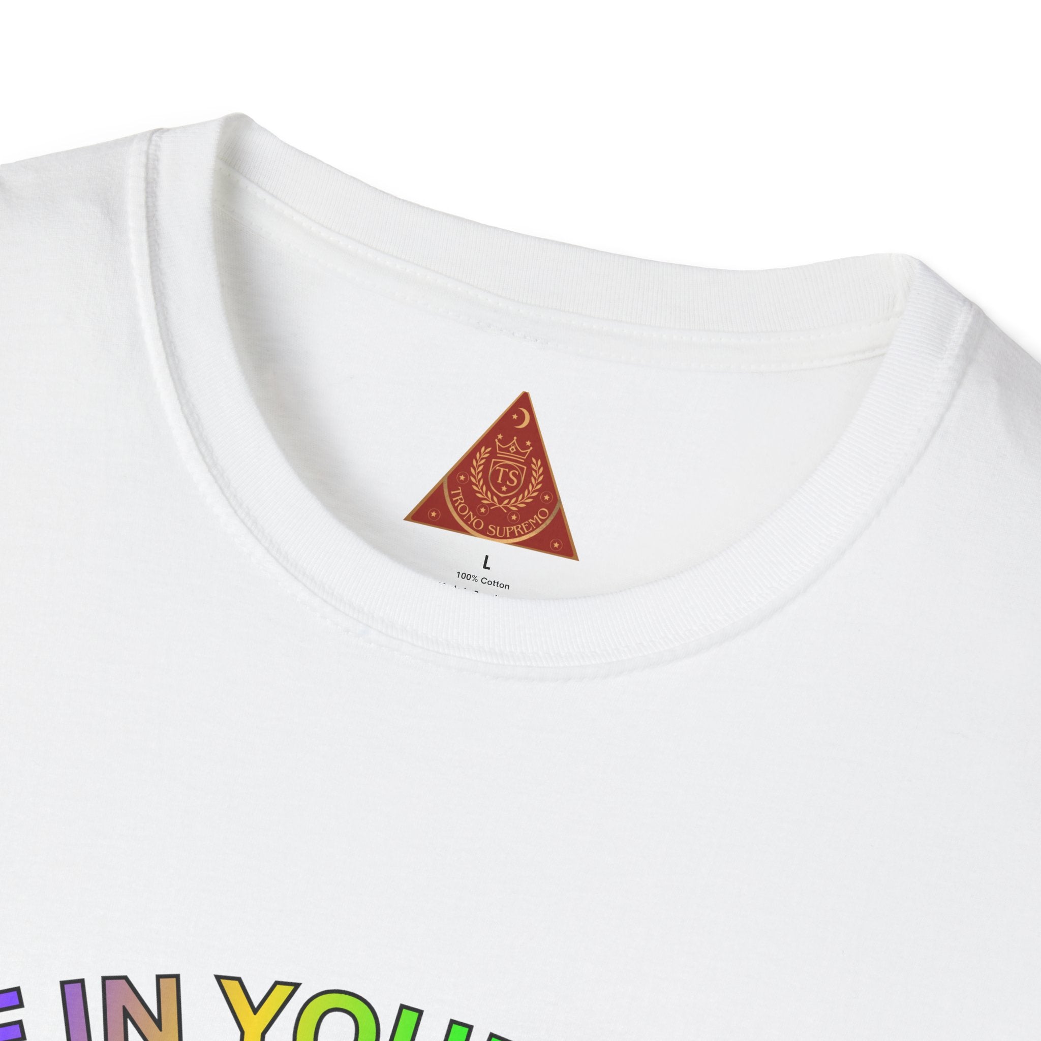 Trono Supremo  |  Contemporary  |  Live In Your Truth T-Shirt — "Let Everyone Live In Their Truth" Pride Tee