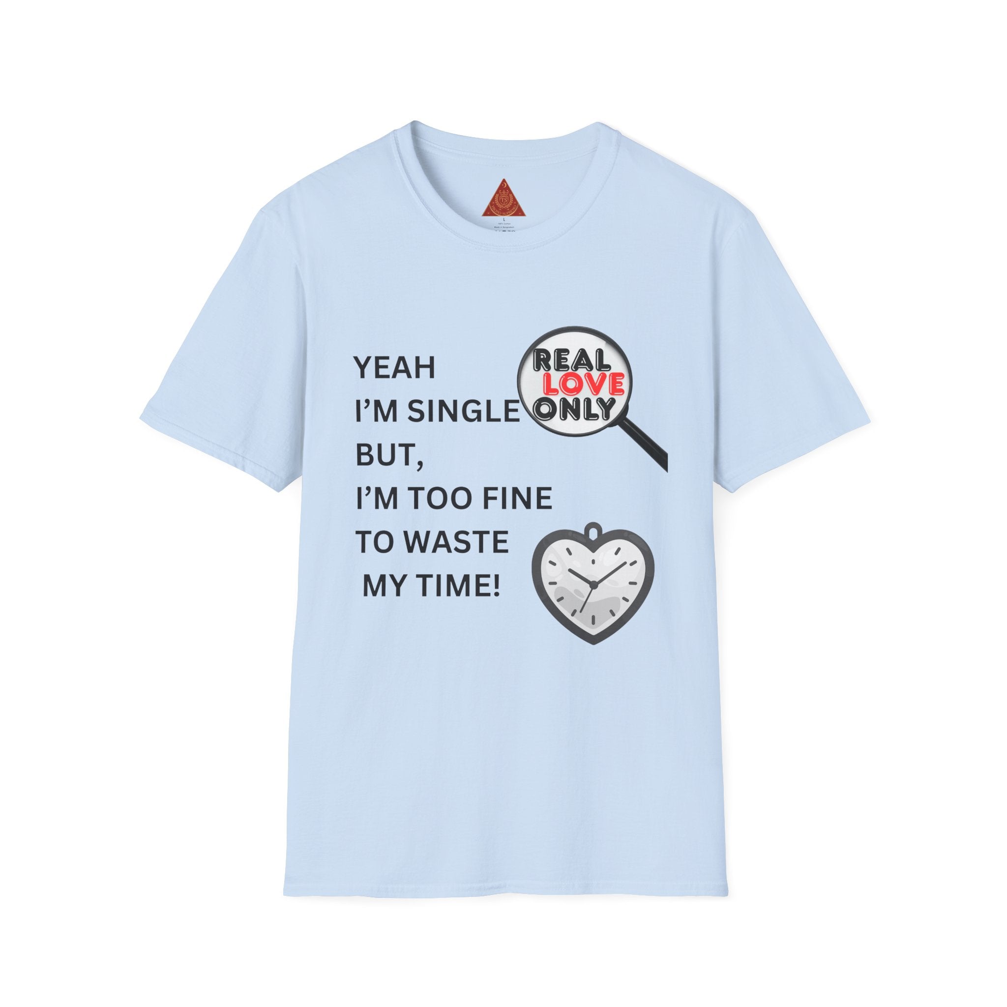 Trono Supremo |  Contemporary | Single & Savvy T‑Shirt — "Yeah I'm Single But I'm Too Fine To Waste My Time"