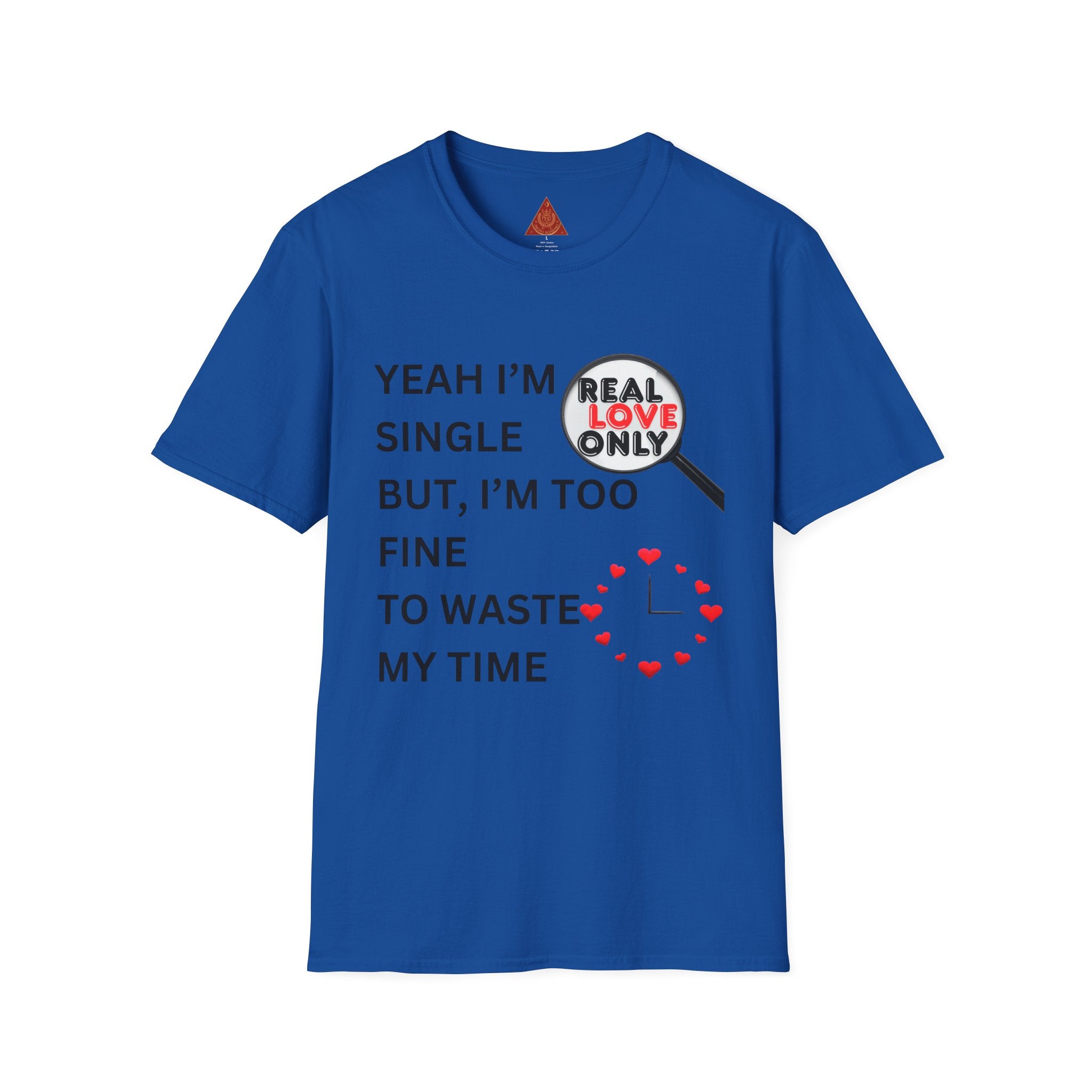 Trono Supremo |  Contemporary | Single and Selective T-Shirt – “Yeah I’m Single But I’m Too Fine To Waste My Time”