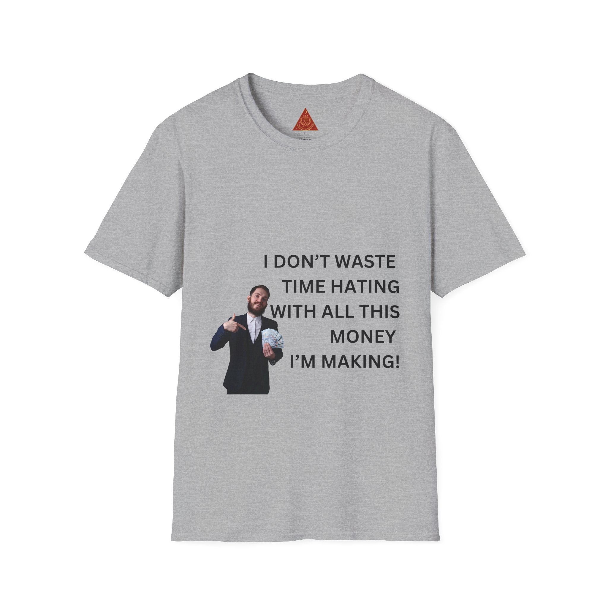 Trono Supremo  |  Contemporary  |  Money-Making Tee — "I Don't Waste Time Hating With All This Money I'm Making!"