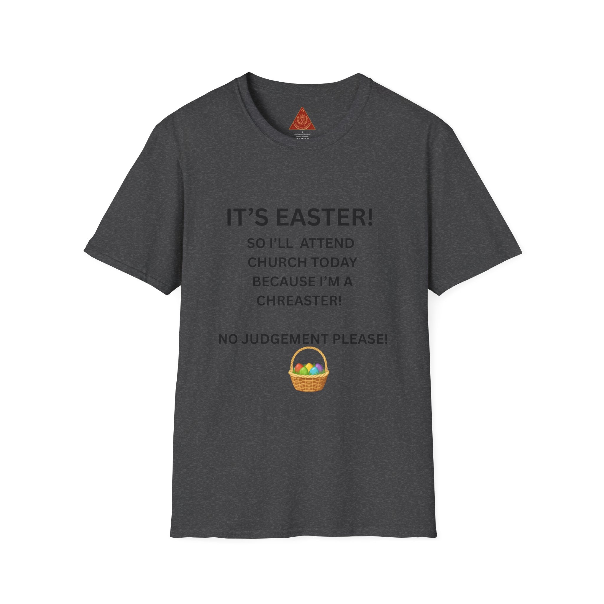 Trono Supremo |  Contemporary  | Easter Church Humor T-Shirt — "It’s Easter! So I’ll Attend Church Today Because I’m A Chreaster!"