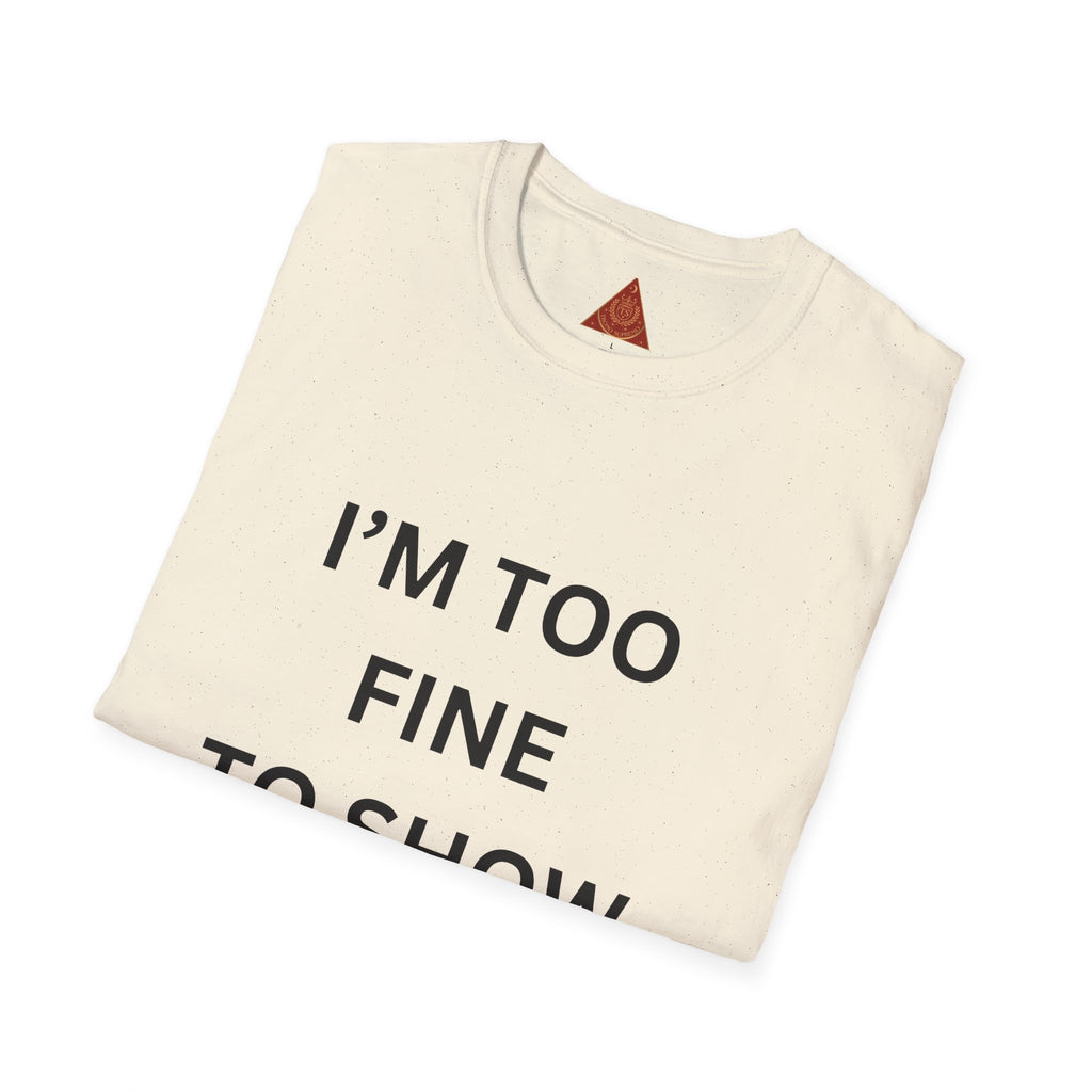 Trono Supremo |  Contemporary | I’m Too Fine To Show Hate T-Shirt — Anti-Hate Statement Tee