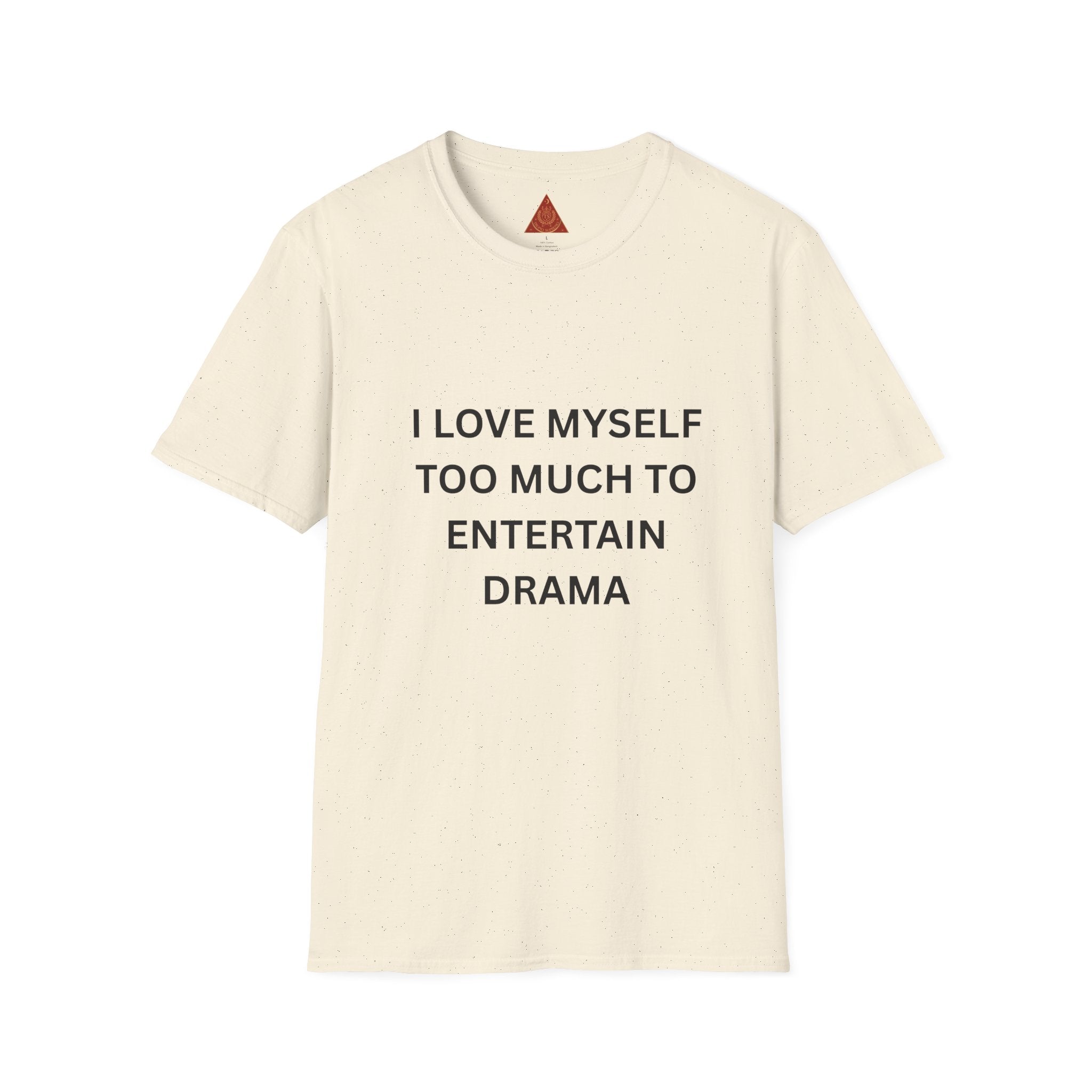 Trono Supremo | Contemporary  |  I Love Myself Too Much To Entertain Drama T-Shirt — Self-Love Statement Tee