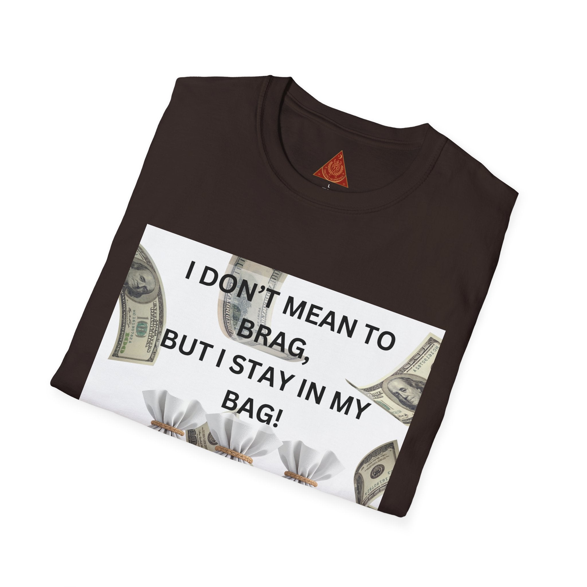 Trono Supremo  |  Contemporary  |  Money Bag Graphic T‑Shirt — "I Don't Mean to Brag, But I Stay in My Bag"