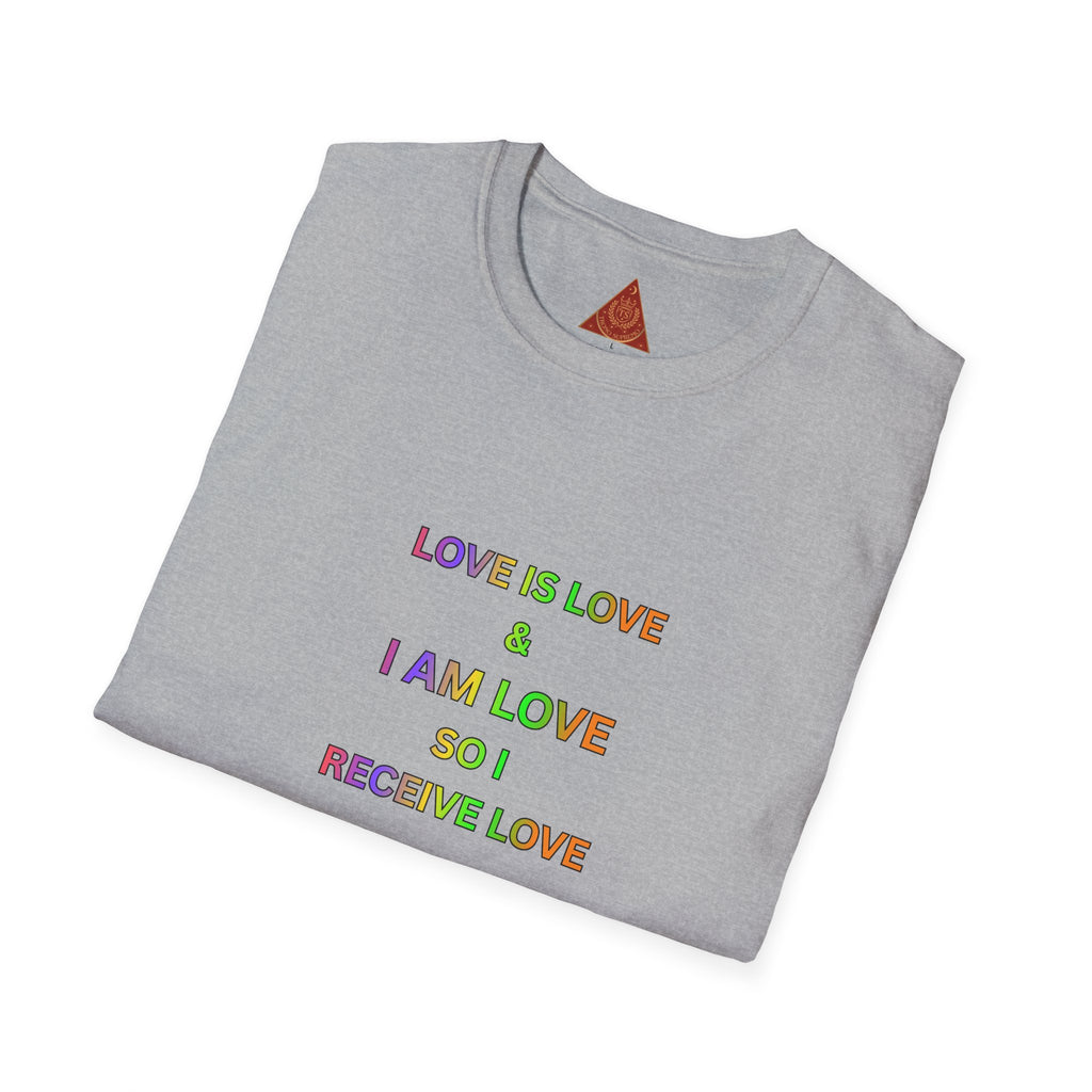 Trono Supremo  |  Contemporary  |  Love Is Love Affirmation T-Shirt — "Love Is Love / I Am Love So I Receive Love" Pride Tee