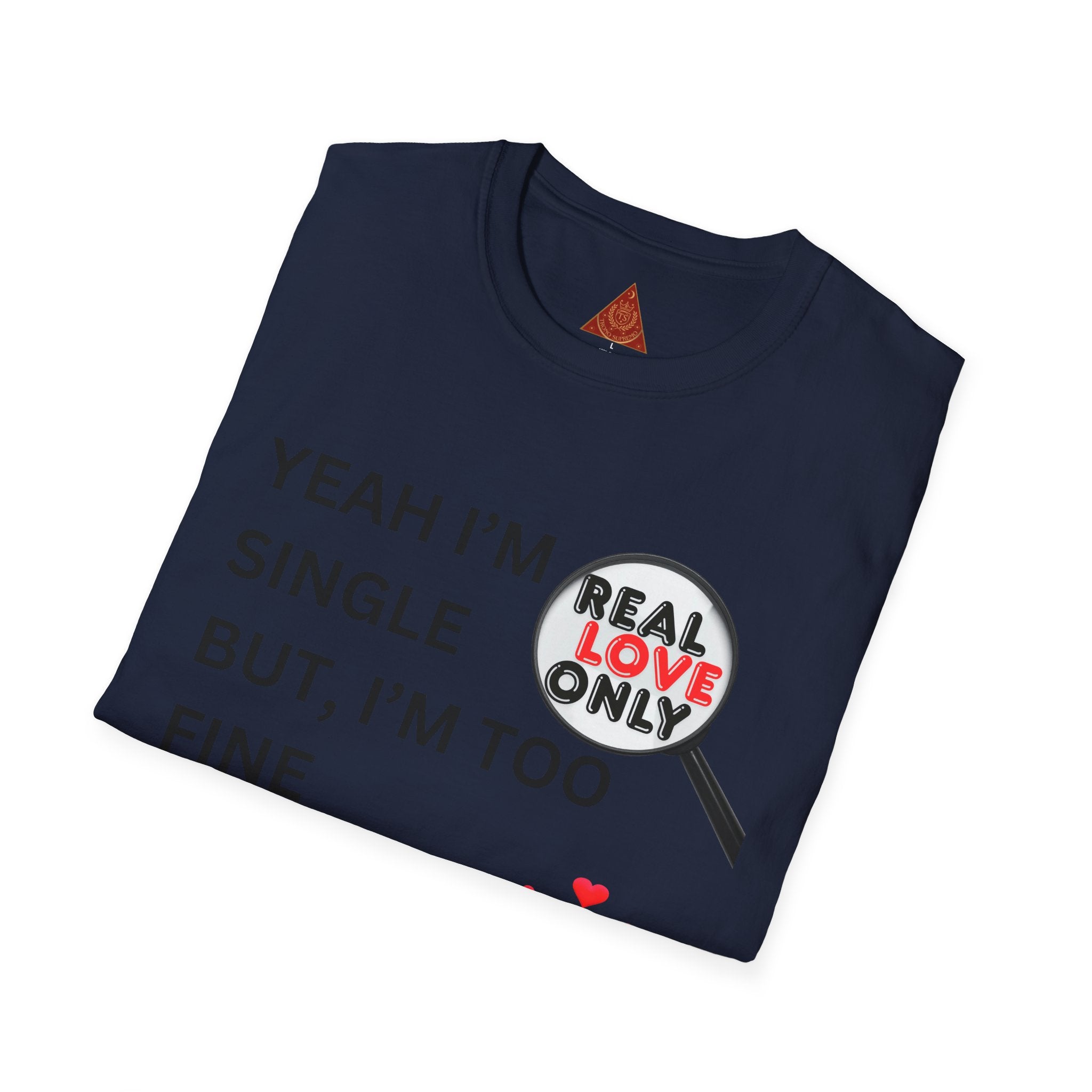 Trono Supremo |  Contemporary | Single and Selective T-Shirt – “Yeah I’m Single But I’m Too Fine To Waste My Time”