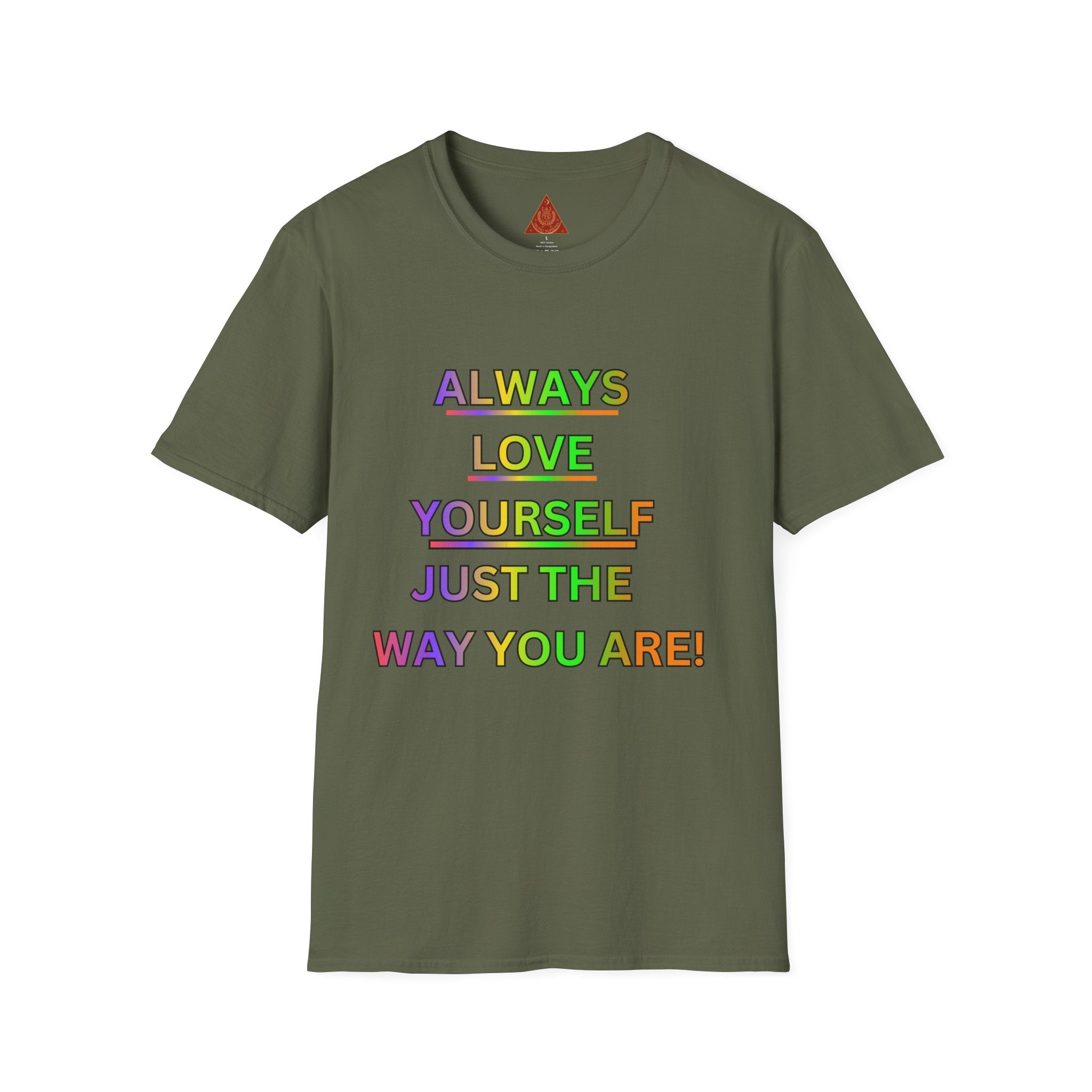 Trono Supremo |  Contemporary  | Inspirational Pride T-Shirt — "Always Love Yourself Just The Way You Are"