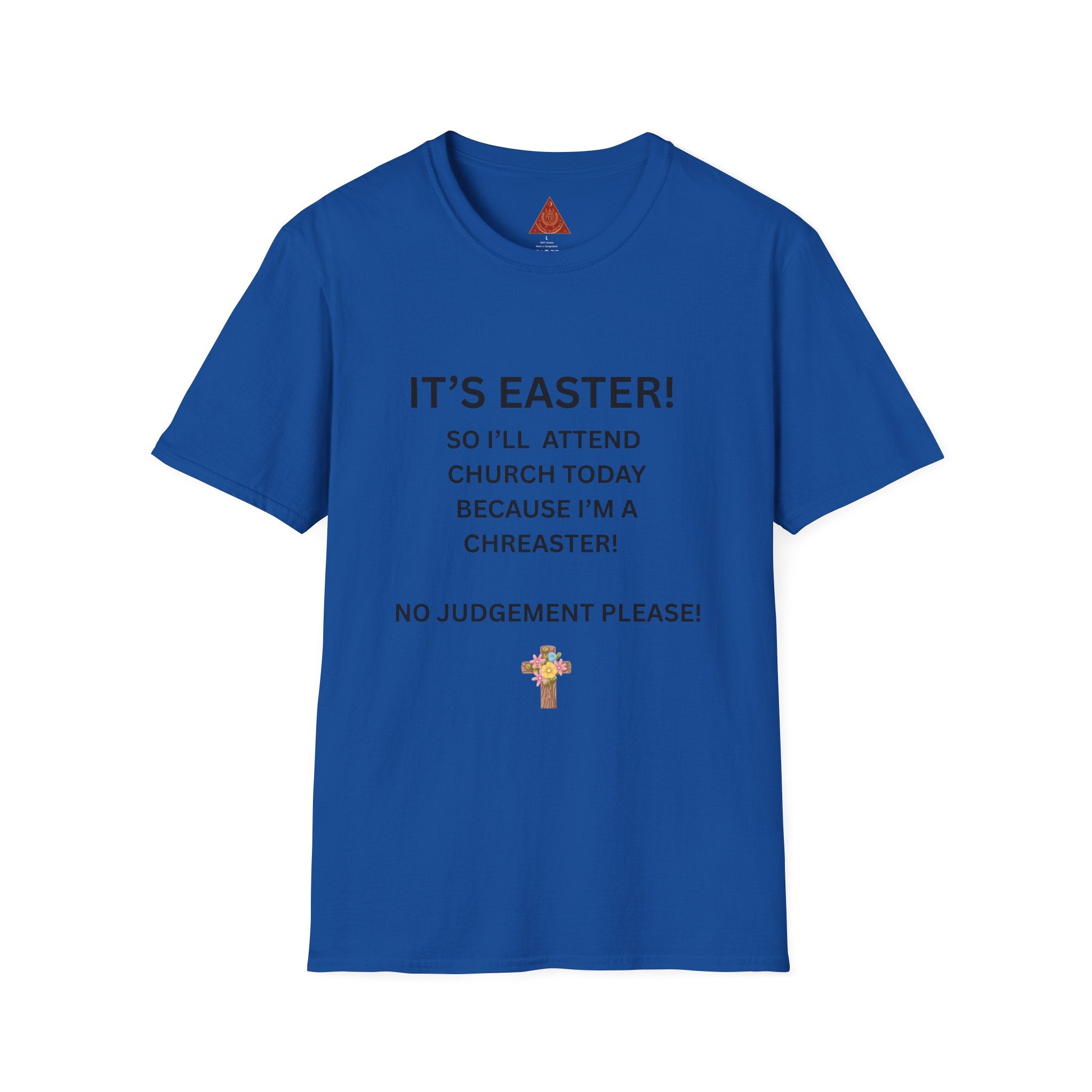 Trono Supremo |  Contemporary  | Easter Church Shirt — "It’s Easter! So I’ll Attend Church Today Because I’m a Chreaster! No Judgement Please!"