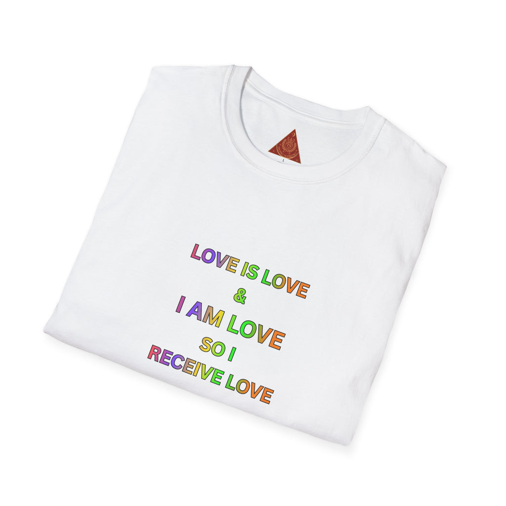 Trono Supremo  |  Contemporary  |  Love Is Love Affirmation T-Shirt — "Love Is Love / I Am Love So I Receive Love" Pride Tee