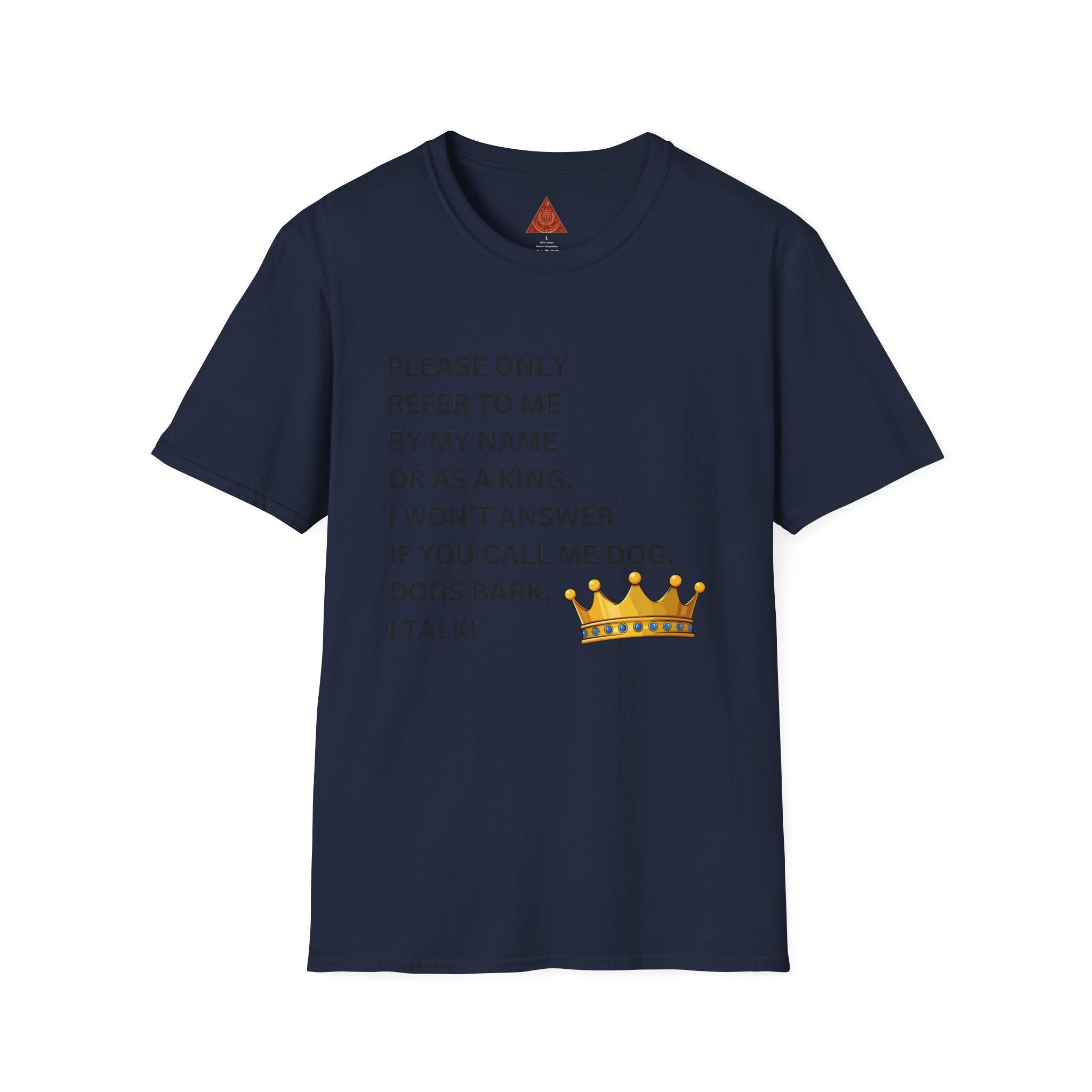 Trono Supremo | Contemporary |  King Quote T‑Shirt – "Please Only Refer To Me By My Name Or As A King" Crown Tee