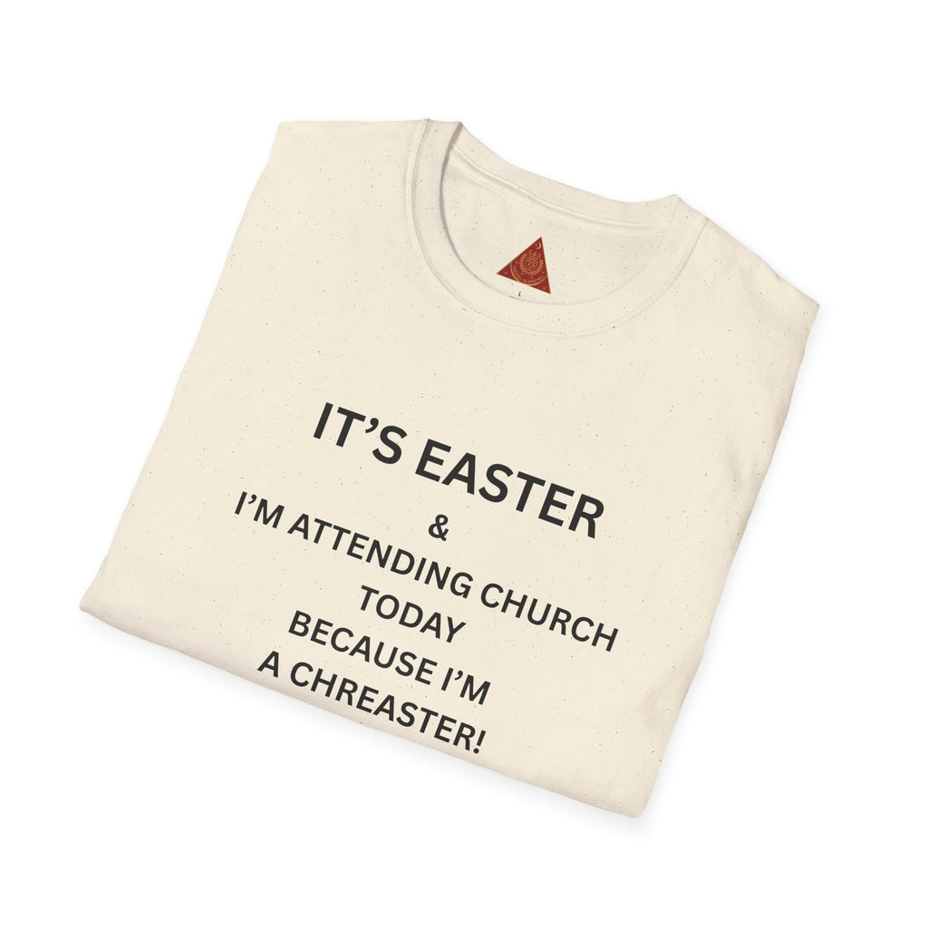 Trono Supremo |  Contemporary  | Easter Church T-Shirt — "I’m Attending Church Today Because I’m a Chreaster"