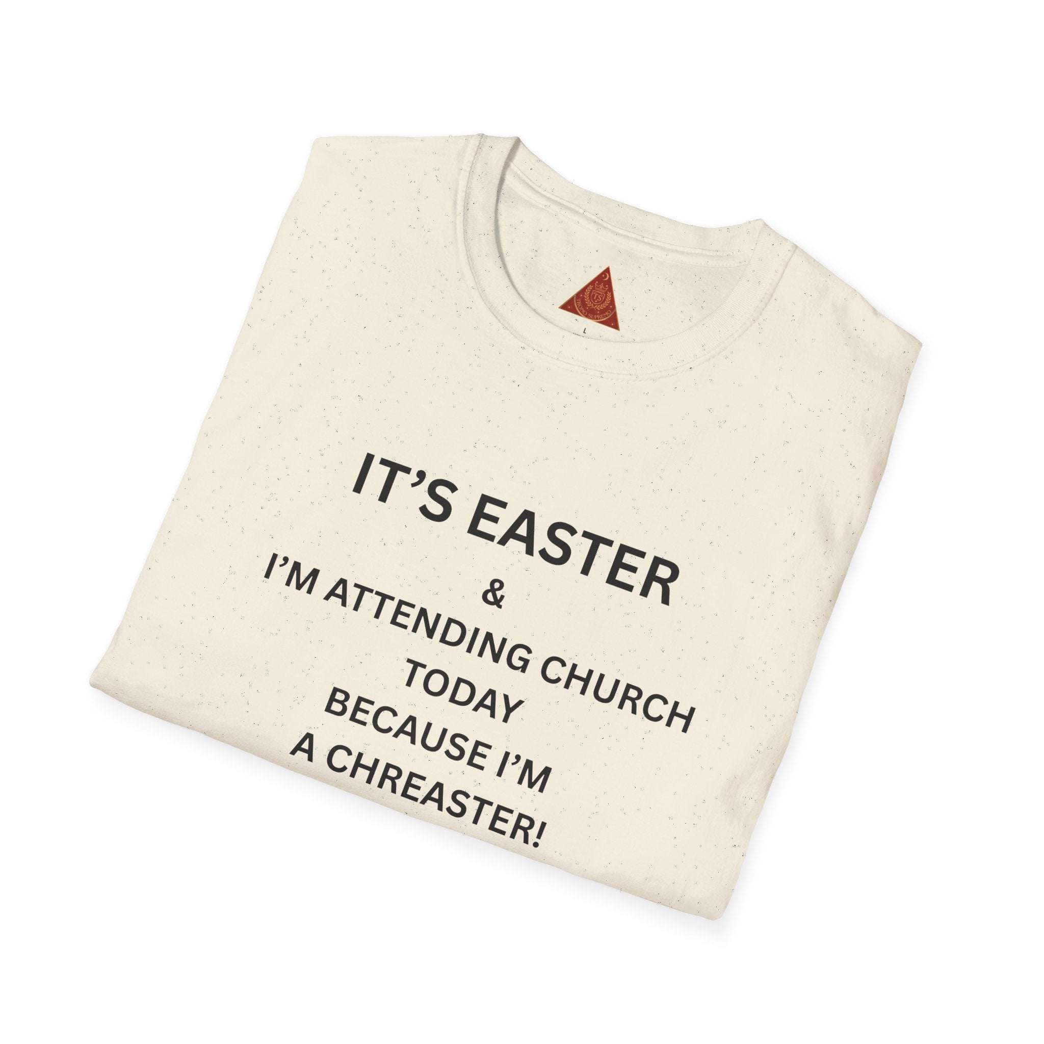 Trono Supremo |  Contemporary  | Easter Church T-Shirt — "I’m Attending Church Today Because I’m a Chreaster"