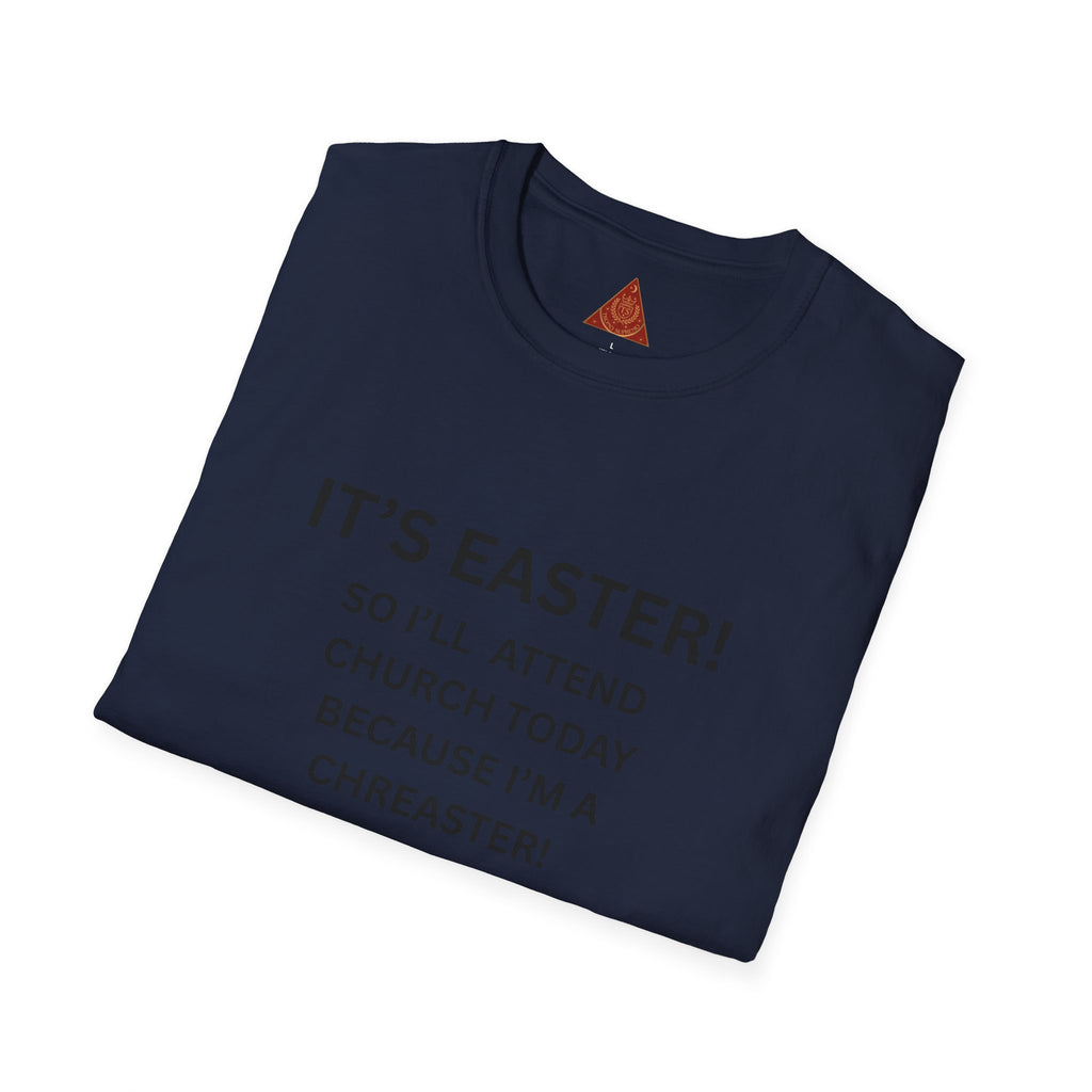 Trono Supremo |  Contemporary  | Easter Church Joke T-Shirt — "It's Easter! So I'll Attend Church Today Because I'm a Chreaster! No Judgement Please!"