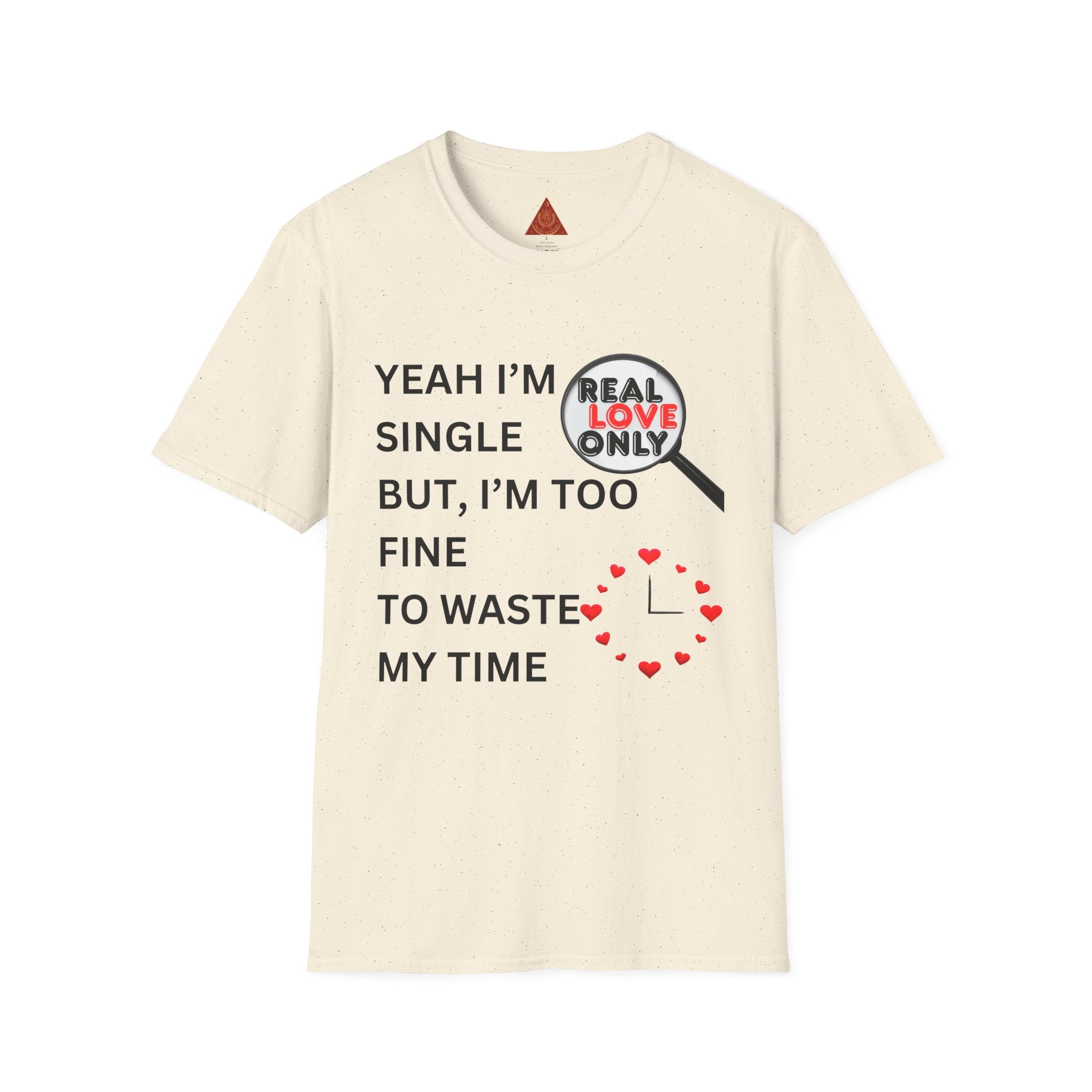Trono Supremo |  Contemporary | Single and Selective T-Shirt – “Yeah I’m Single But I’m Too Fine To Waste My Time”