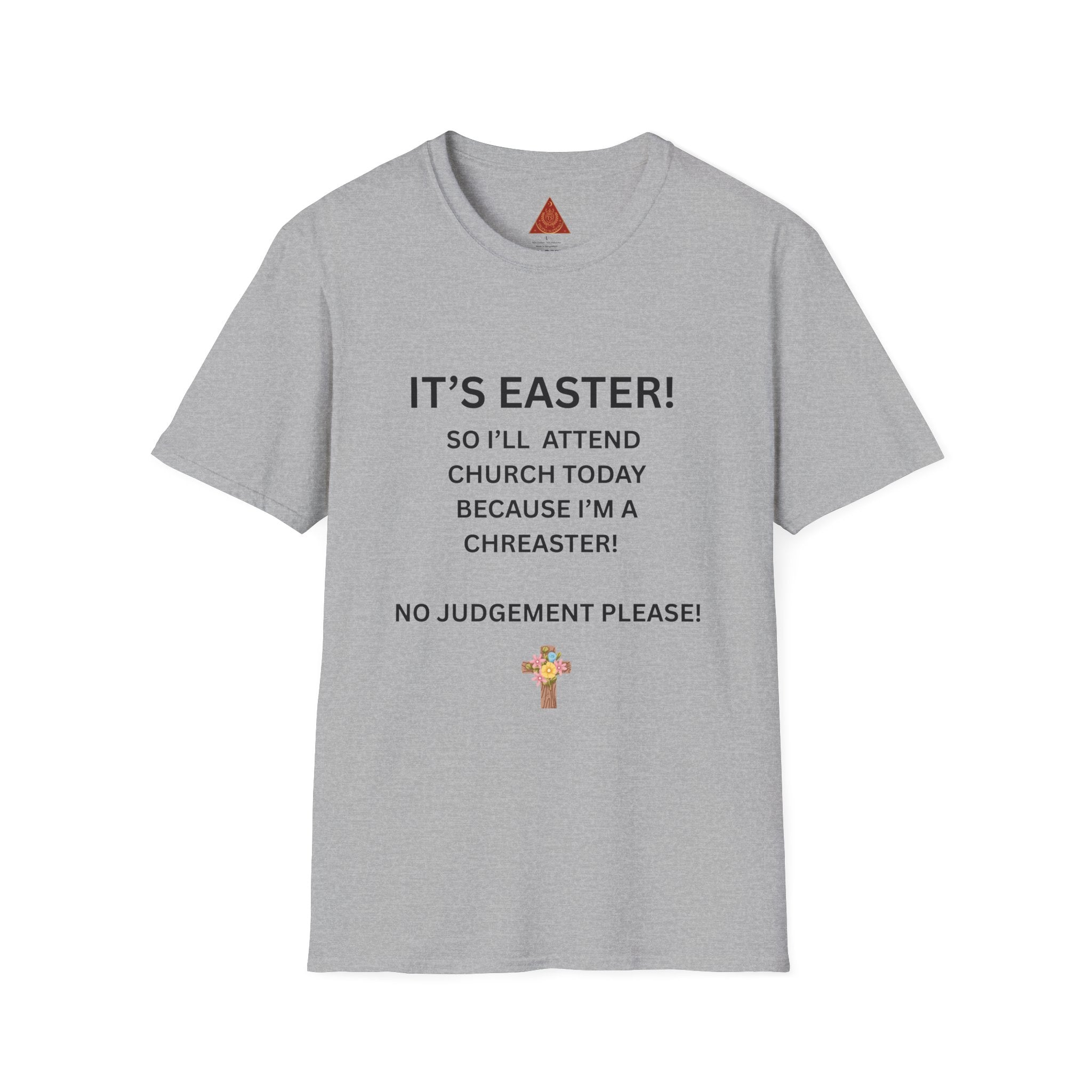 Trono Supremo |  Contemporary  | Easter Church Shirt — "It’s Easter! So I’ll Attend Church Today Because I’m a Chreaster! No Judgement Please!"